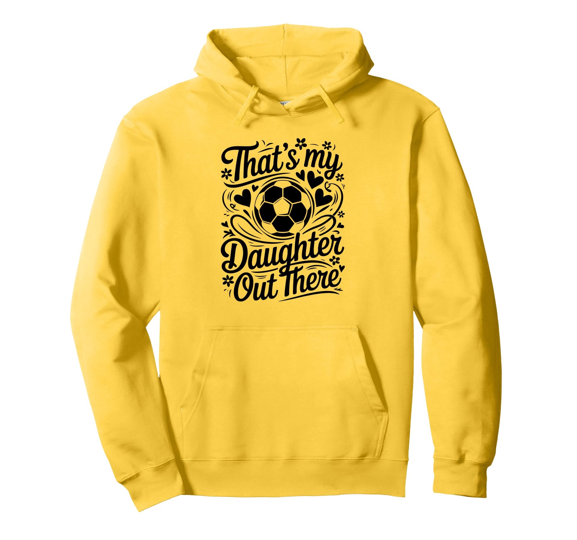 Thats My Daughter Out There Soccer Mom Dad Hoodie - Graphic Print Unisex - T-Shirt, Sweatshirt, Hoodie