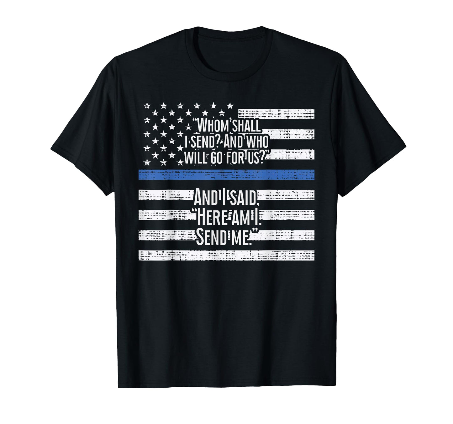 Thin Blue Line Whom Shall I Send Us T-Shirt - Aesthetic Graphic Men Women - T-Shirt, Sweatshirt, Hoodie
