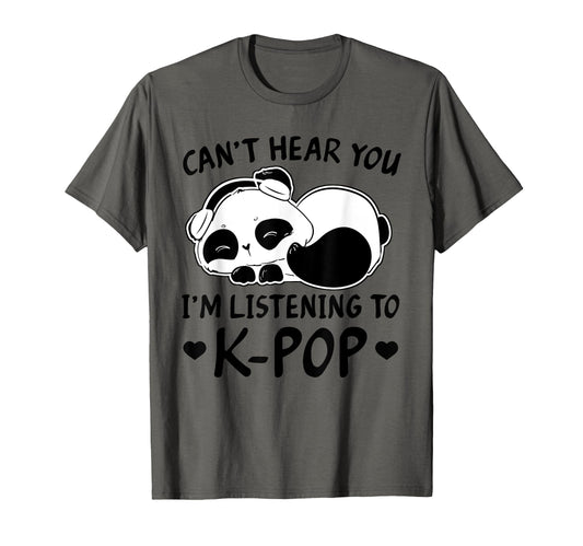 Cant Hear You Im Listening To Kpop K Pop T-Shirt - Graphic Print for Adults - T-Shirt, Sweatshirt, Hoodie