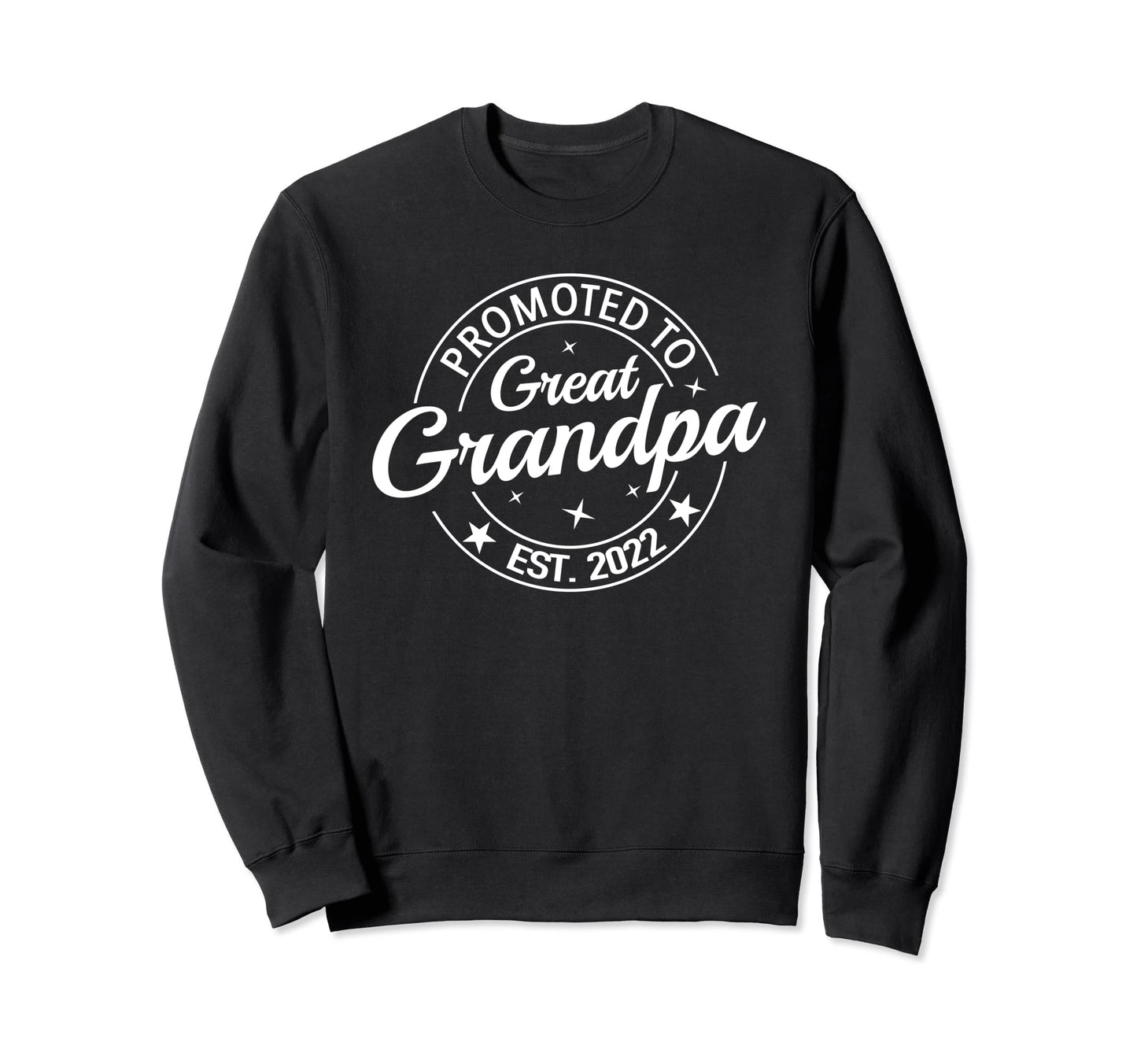 Promoted To Great Grandpa 2022 Soon To Sweatshirt - Trendy Graphic Unisex - T-Shirt, Sweatshirt, Hoodie