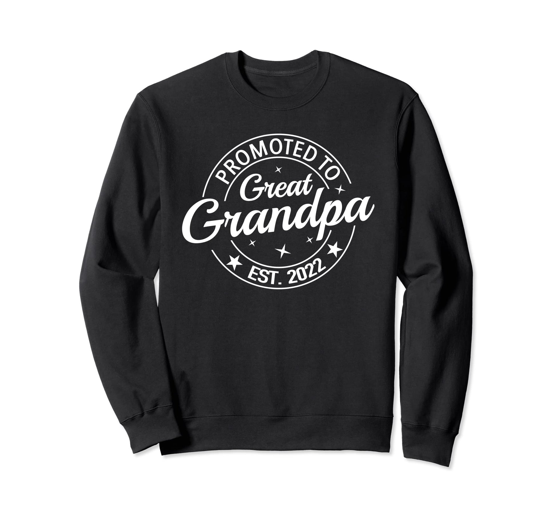 Promoted To Great Grandpa 2022 Soon To Sweatshirt - Trendy Graphic Unisex - T-Shirt, Sweatshirt, Hoodie