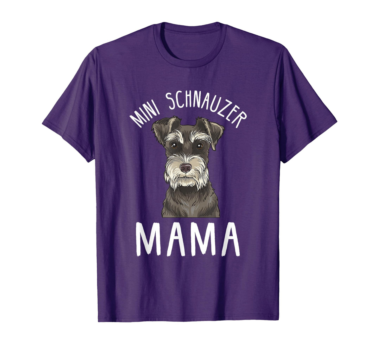 Mini Schnauzer Mama Funny Mini Schnauzer T-Shirt - Custom Art Print Unisex - T-Shirt, Sweatshirt, Hoodie