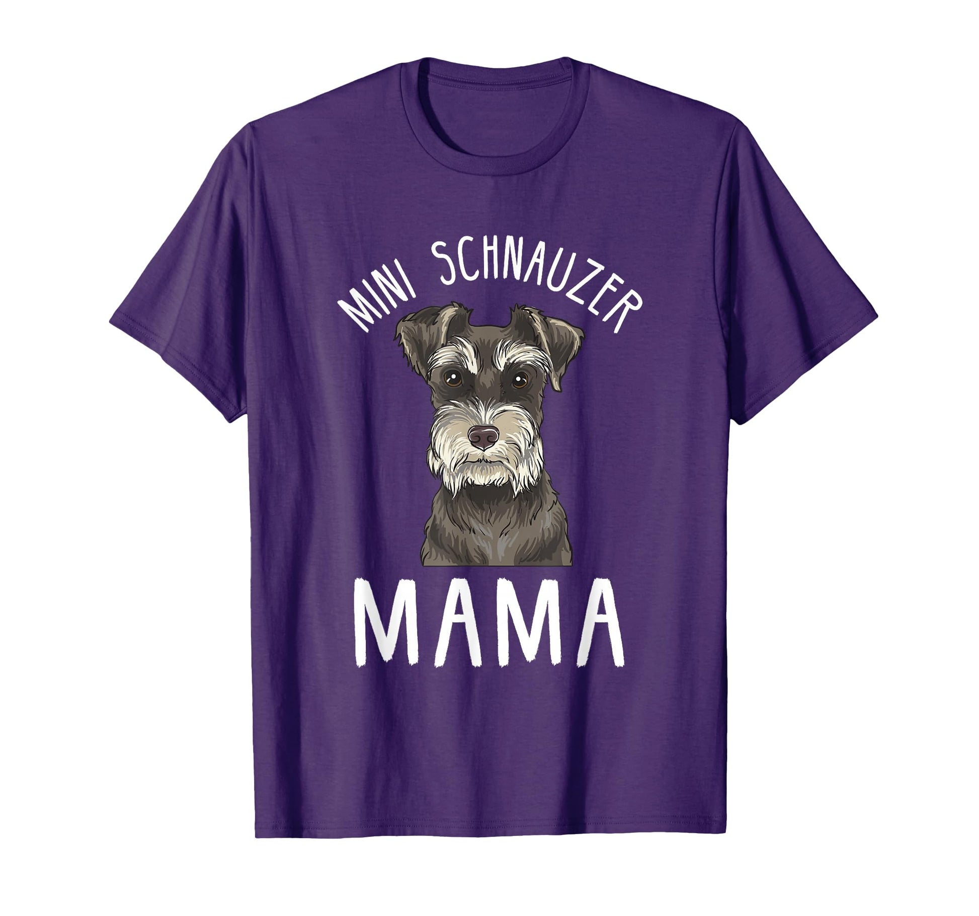 Mini Schnauzer Mama Funny Mini Schnauzer T-Shirt - Custom Art Print Unisex - T-Shirt, Sweatshirt, Hoodie