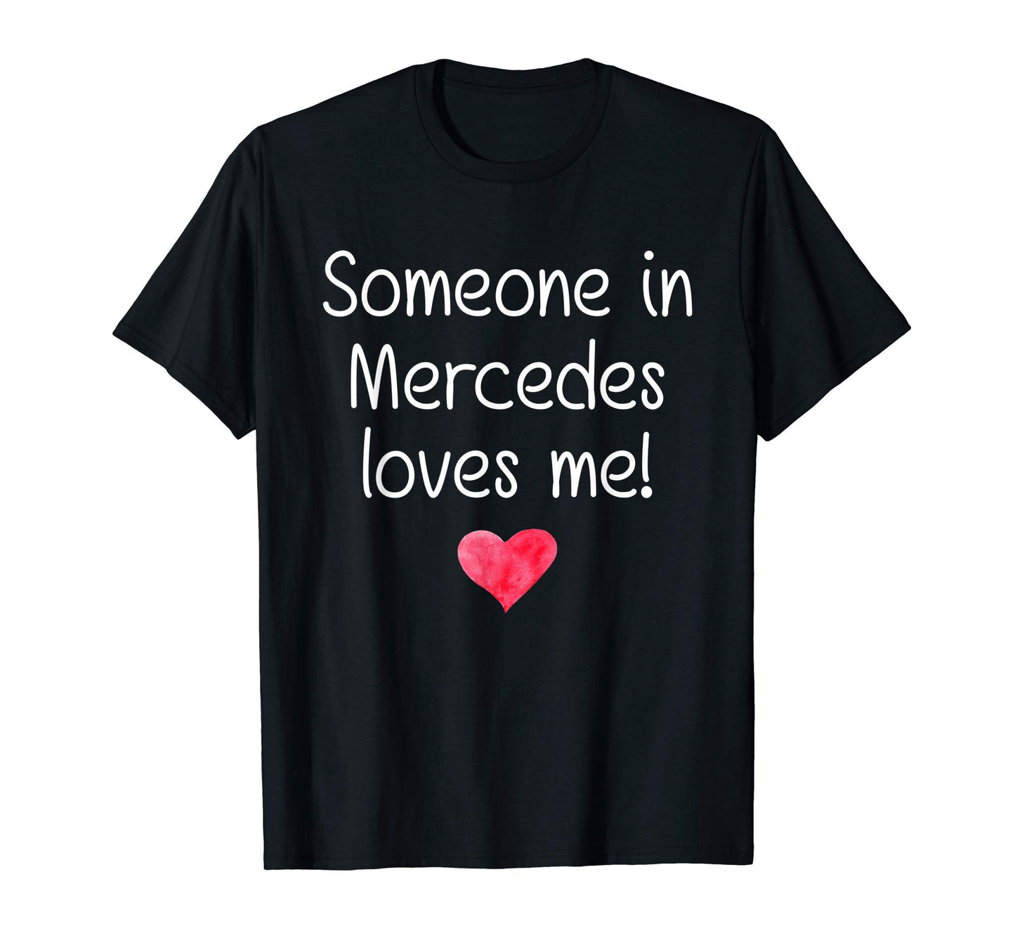 Someone Mercedes Tx Texas Loves Me T-Shirt - Streetwear Style for Adults - T-Shirt, Sweatshirt, Hoodie