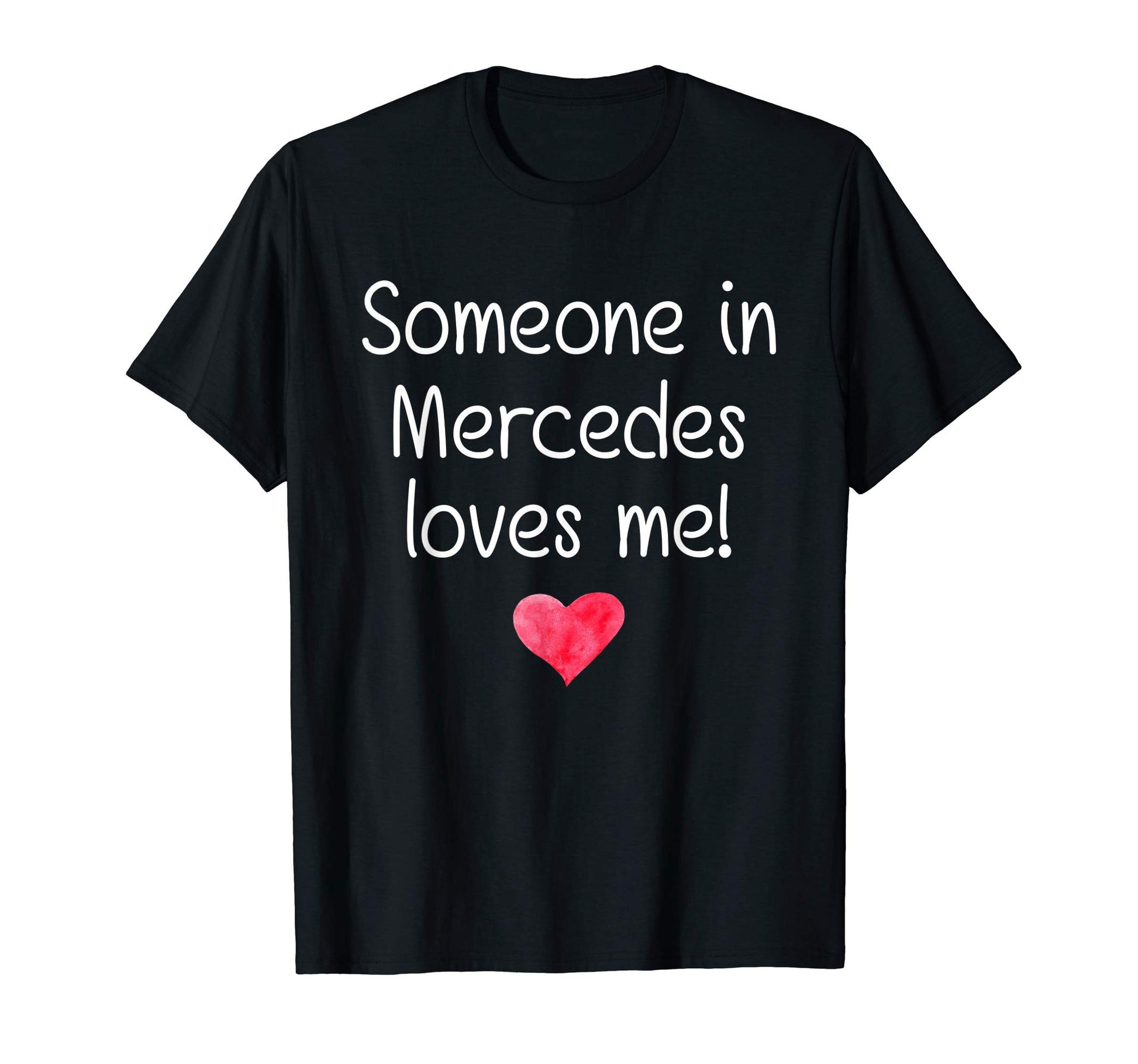 Someone Mercedes Tx Texas Loves Me T-Shirt - Streetwear Style for Adults - T-Shirt, Sweatshirt, Hoodie