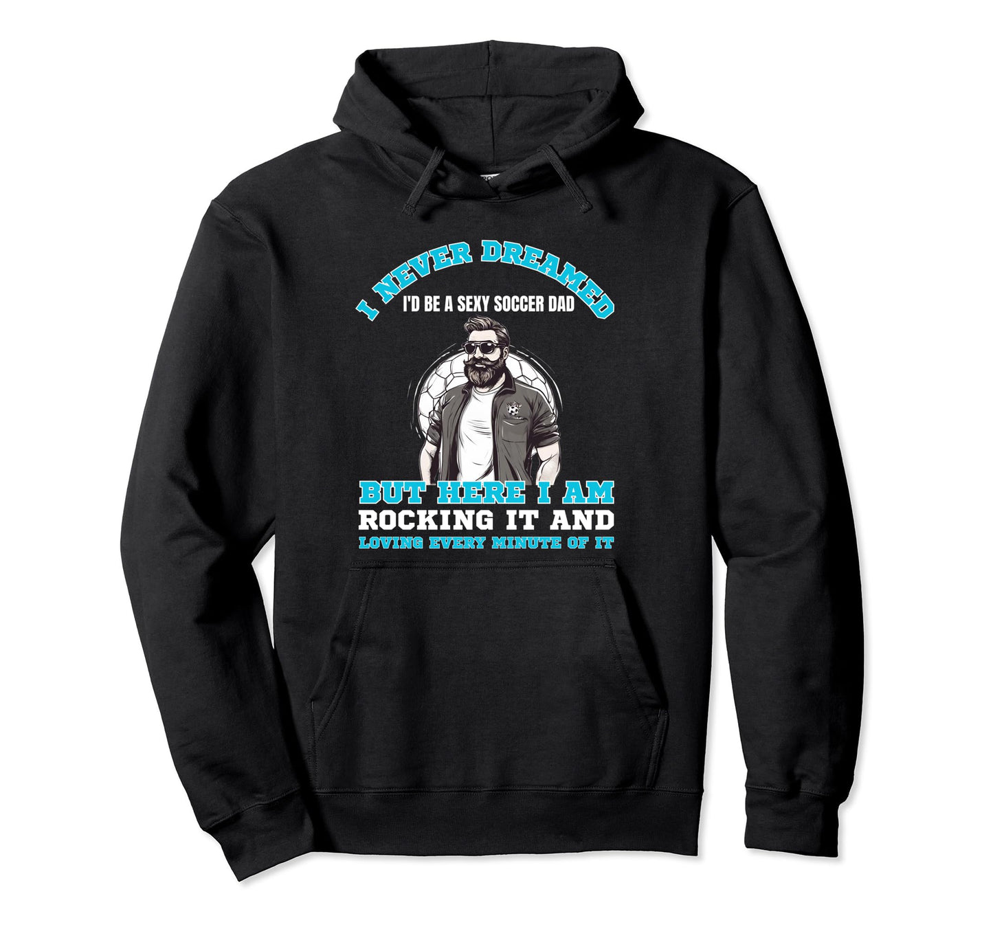 Soccer Dad Soccer Player Soccer Father Hoodie - Novelty Apparel for Adults - T-Shirt, Sweatshirt, Hoodie