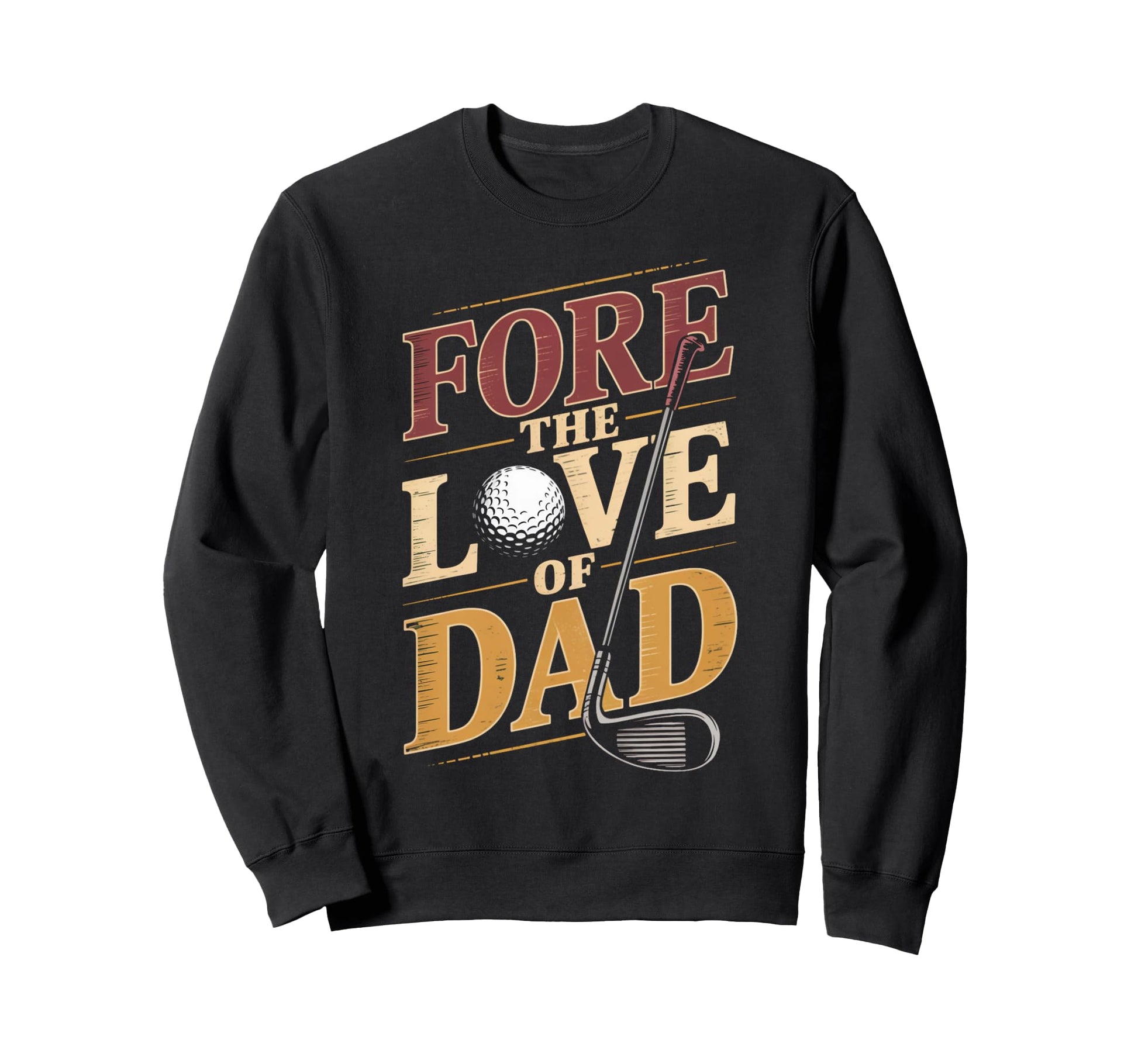 Fore Love Dad Golfer Sports Golfing Sweatshirt - Custom Art Print Unisex - T-Shirt, Sweatshirt, Hoodie