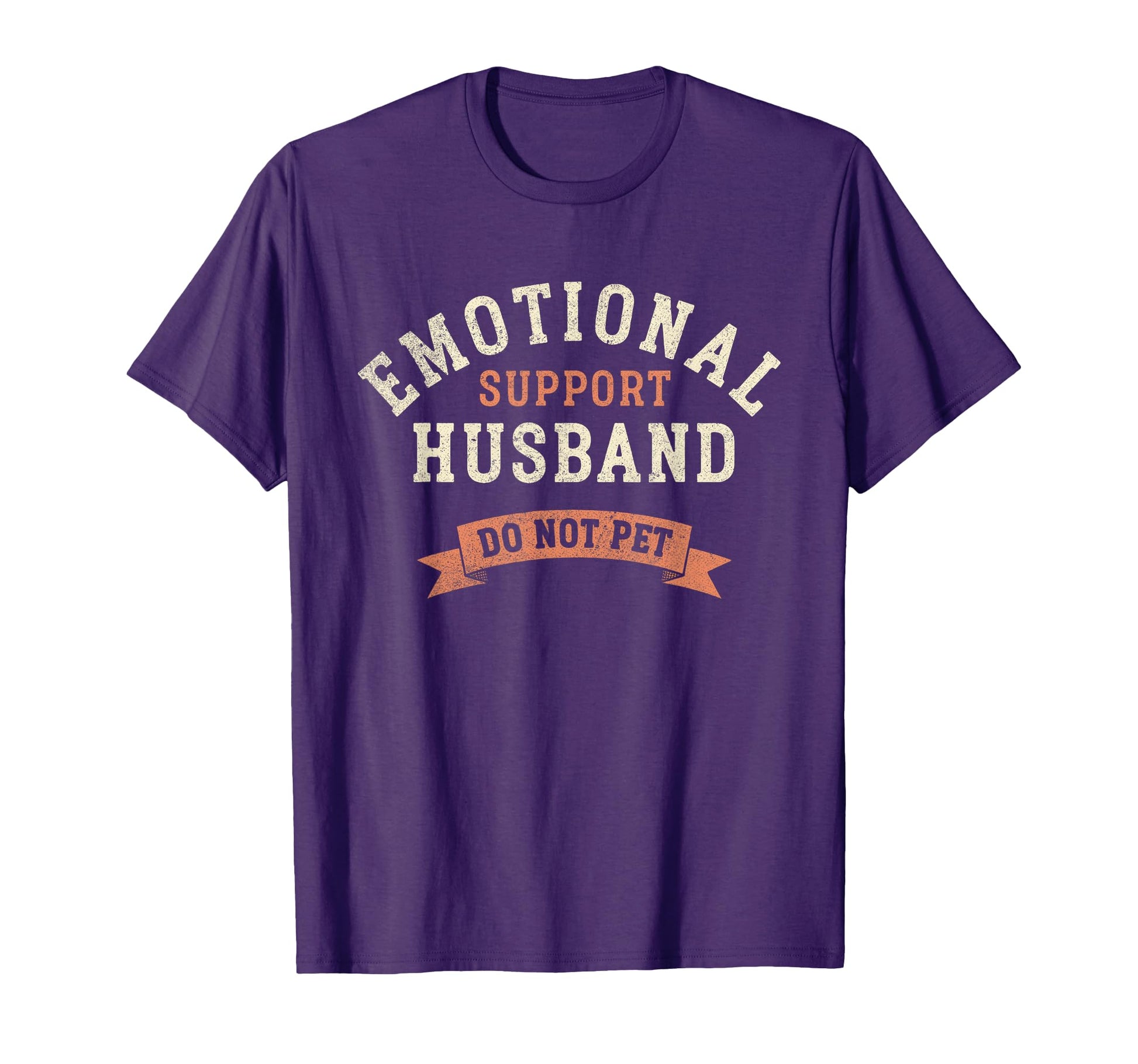 Emotional Support Husband Do Not Pet T-Shirt - Fun Novelty Design Unisex - T-Shirt, Sweatshirt, Hoodie