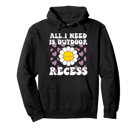 All I Need Is Outdoor Recess Forest Hoodie - Streetwear Style for Adults - T-Shirt, Sweatshirt, Hoodie