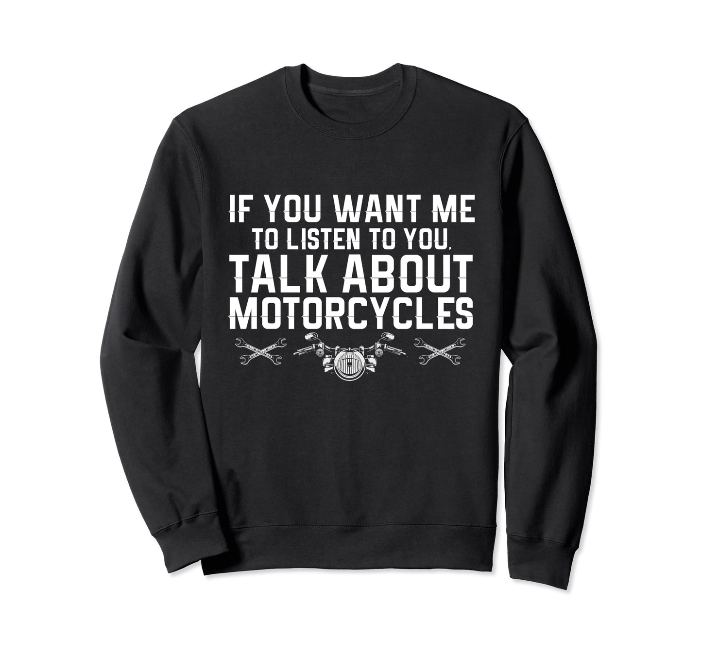 If You Want Me To Listen Talk About Sweatshirt - Graphic Print Unisex - T-Shirt, Sweatshirt, Hoodie