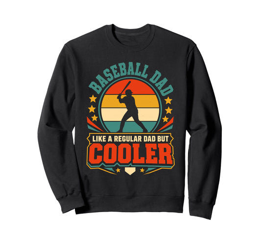 Baseball Dad Like Regular Dad But Sweatshirt - Trendy Graphic Unisex - T-Shirt, Sweatshirt, Hoodie