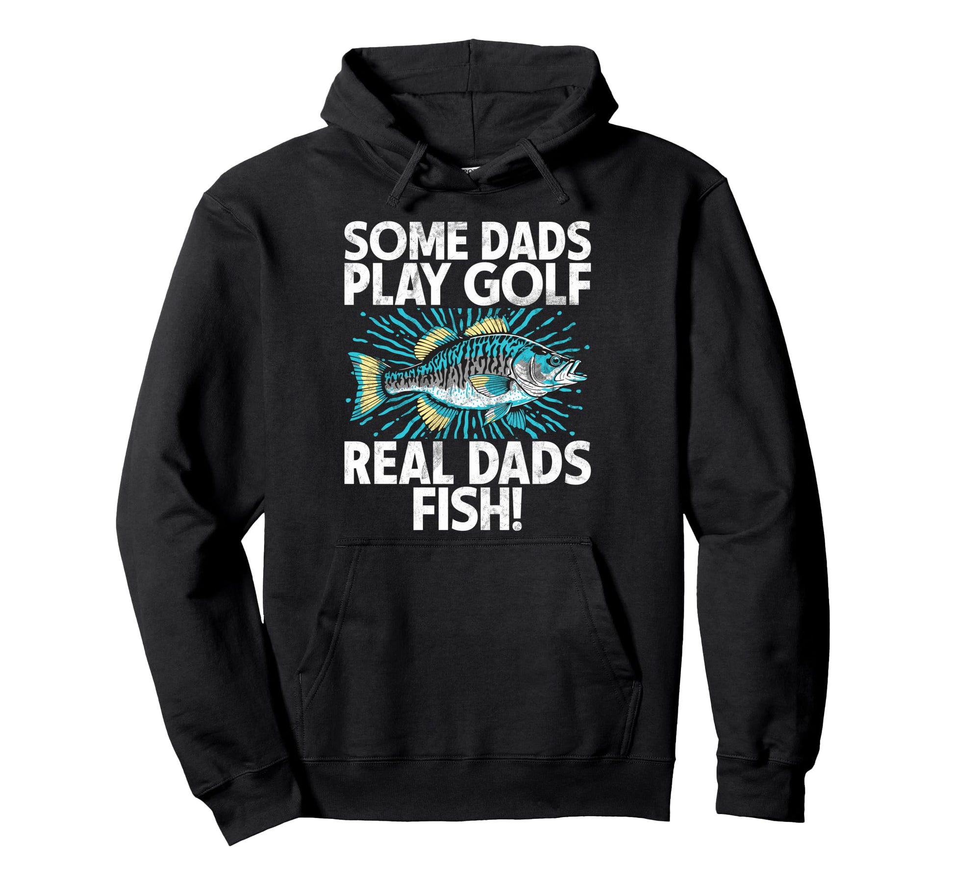 Some Dads Play Golf Real Dads Fish Hoodie - Fun Novelty Design Unisex - T-Shirt, Sweatshirt, Hoodie