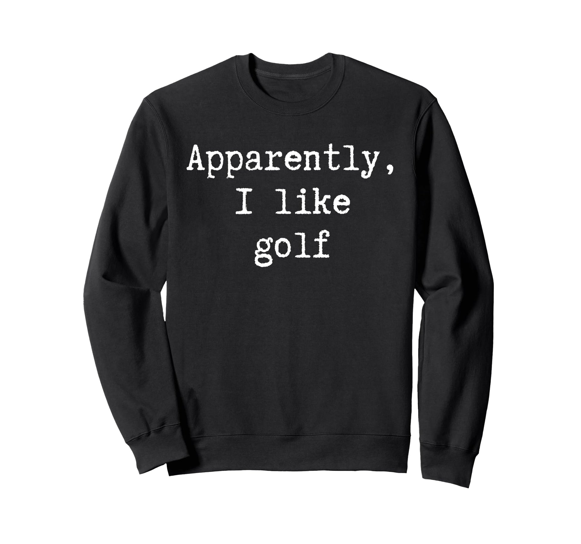 Funny Apparently I Like Golf Mom Sweatshirt - Custom Art Print Men Women - T-Shirt, Sweatshirt, Hoodie