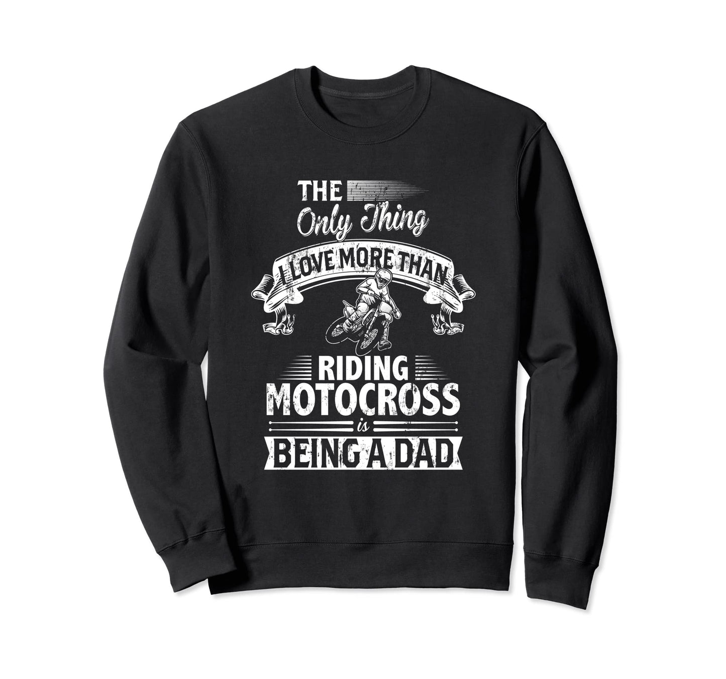 Only Thing I Love More Than Motocross Sweatshirt - Graphic Print Men Women - T-Shirt, Sweatshirt, Hoodie