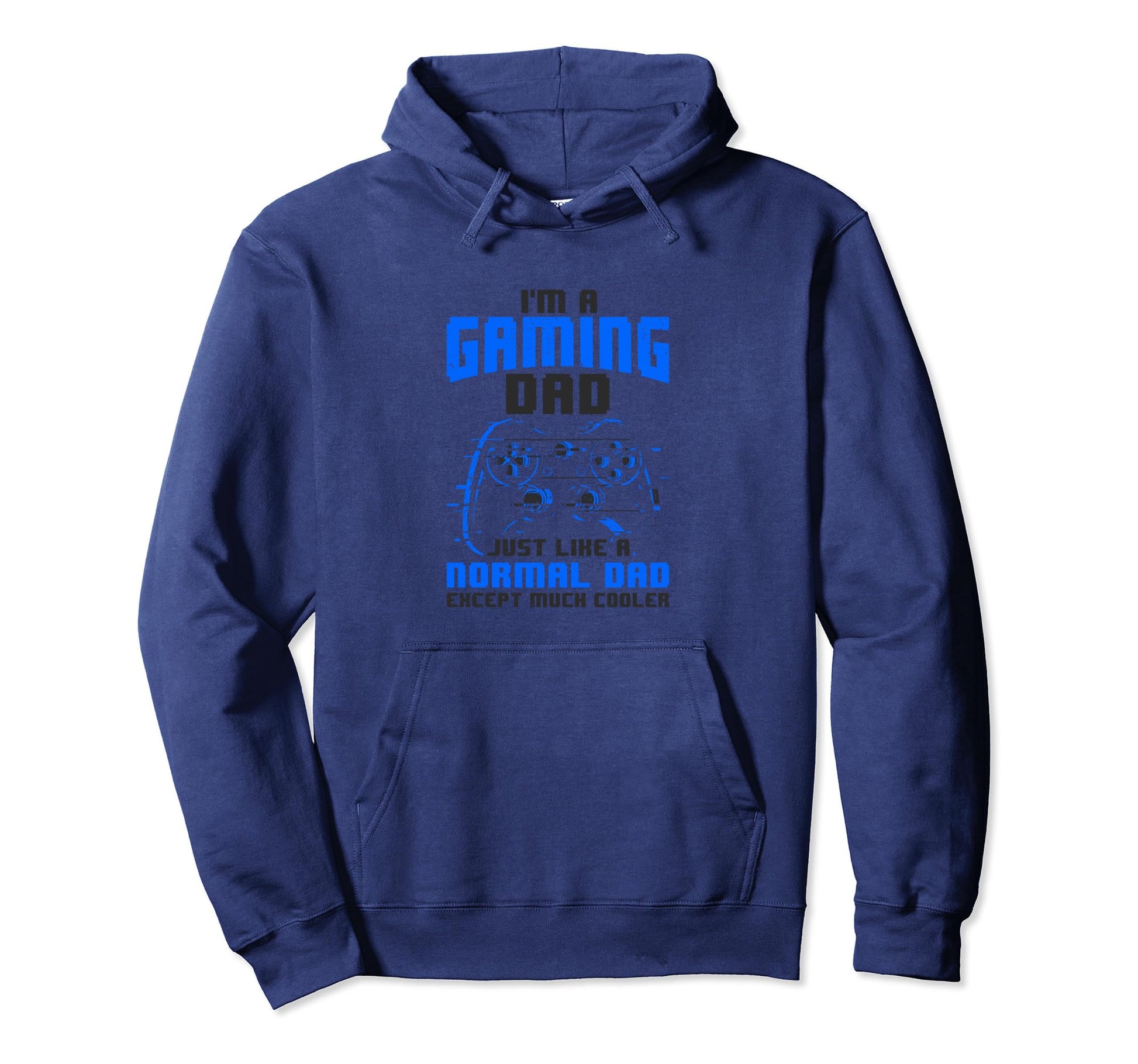 Im Gaming Dad Just Like Normal Dad Except Hoodie - Graphic Print Men Women - T-Shirt, Sweatshirt, Hoodie