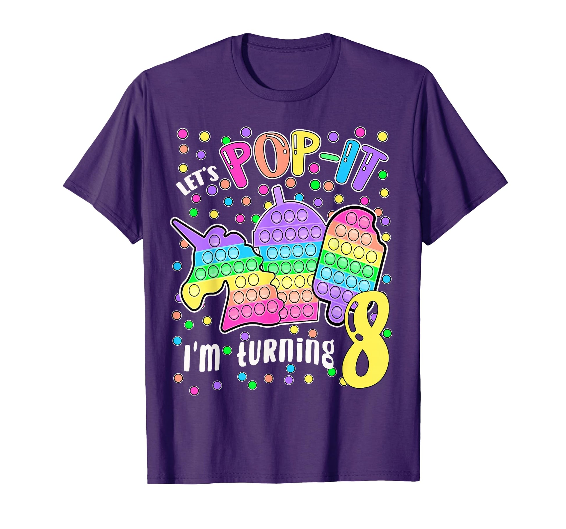 Lets Pop It Im Turning 8 Colorful 8Th T-Shirt - Minimalist Print Unisex - T-Shirt, Sweatshirt, Hoodie