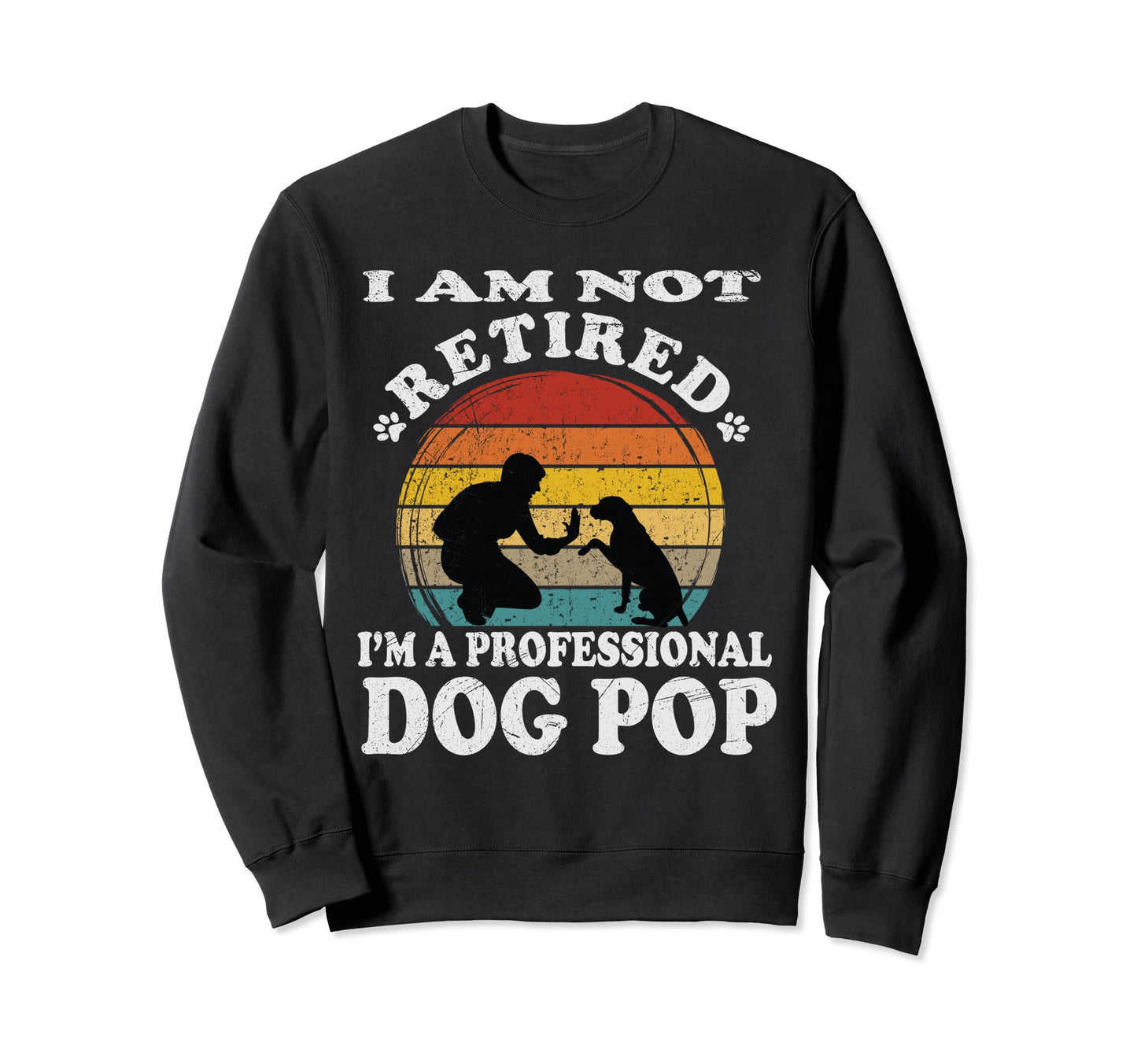 Funny Retiree Im Not Retired Im Sweatshirt - Streetwear Style Men Women - T-Shirt, Sweatshirt, Hoodie