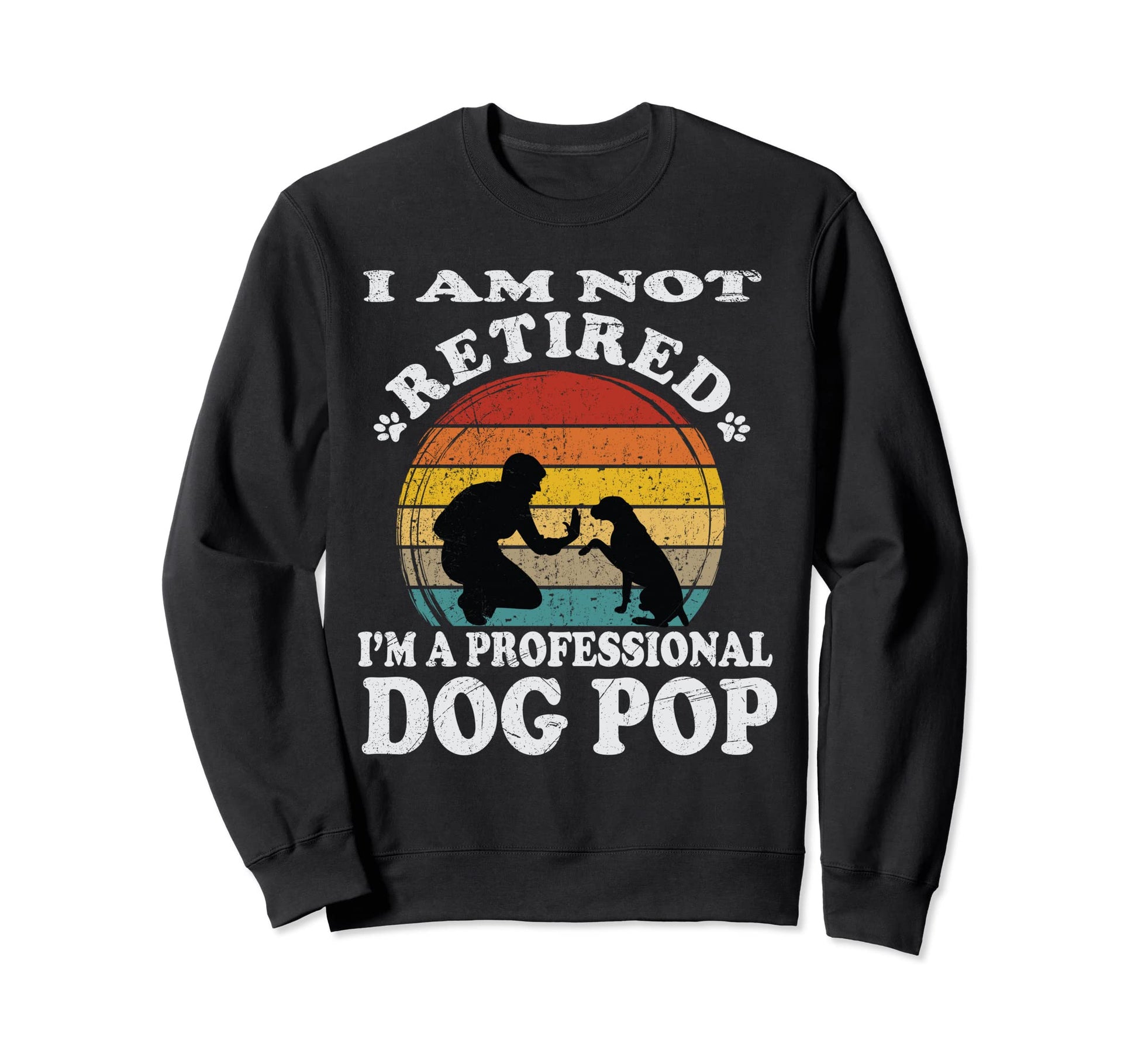 Funny Retiree Im Not Retired Im Sweatshirt - Streetwear Style Men Women - T-Shirt, Sweatshirt, Hoodie