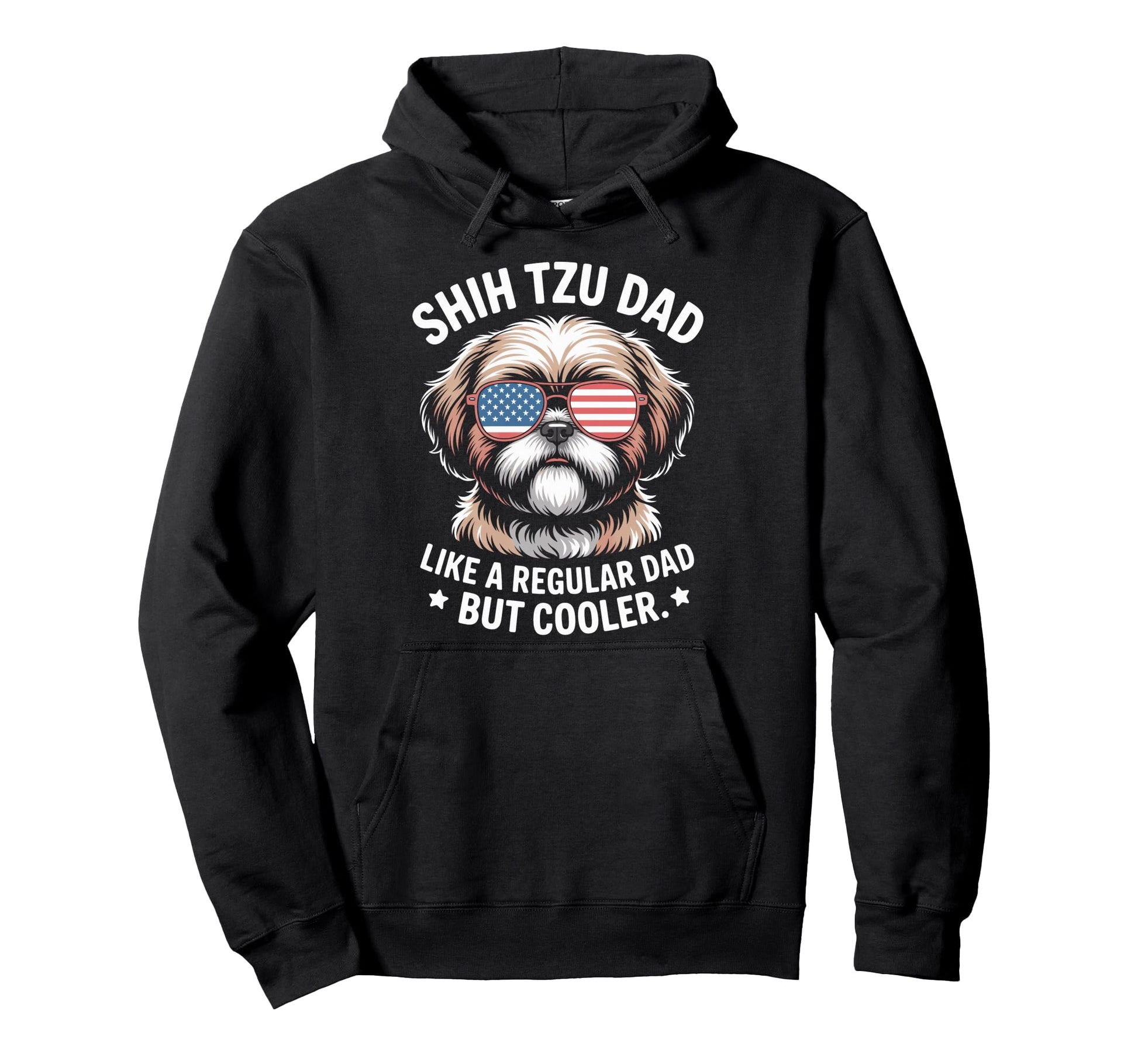 Proud Shih Tzu Dad Like Regular Dad But Hoodie - Trendy Graphic Unisex - T-Shirt, Sweatshirt, Hoodie