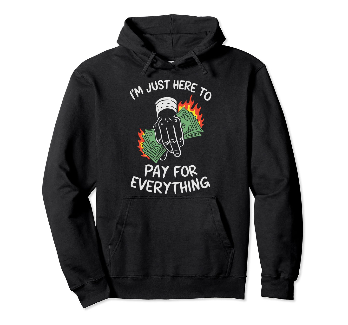 Im Just Here To Pay Everything Mom Dad Hoodie - Aesthetic Graphic Unisex - T-Shirt, Sweatshirt, Hoodie