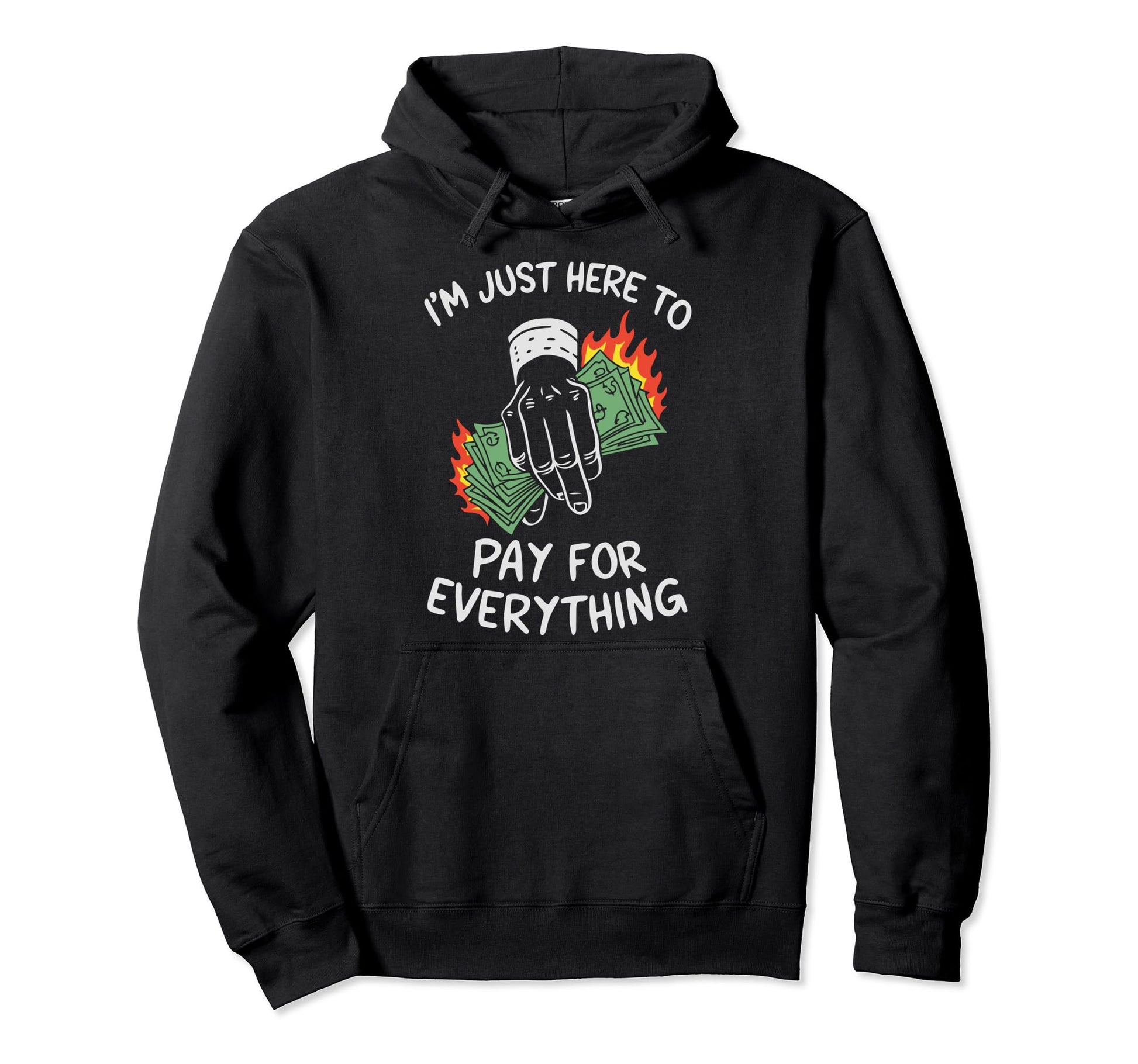 Im Just Here To Pay Everything Mom Dad Hoodie - Aesthetic Graphic Unisex - T-Shirt, Sweatshirt, Hoodie
