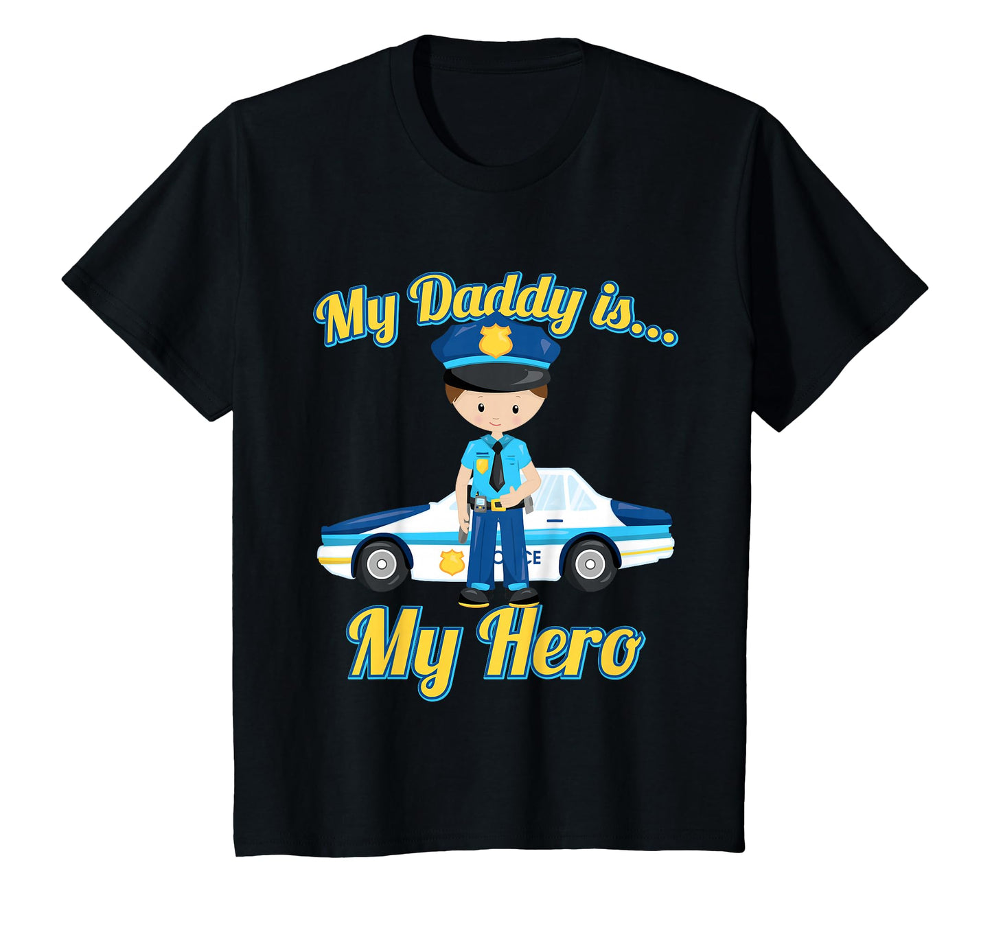 My Daddy Is My Hero Police Officer T-Shirt - Custom Art Print Men Women - T-Shirt, Sweatshirt, Hoodie