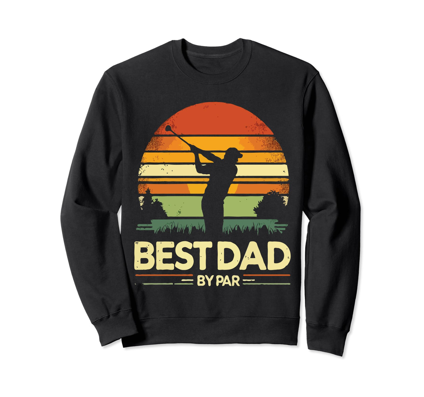 Best Dad Par Fathers Day Golfing Sweatshirt - Fun Novelty Design for Adults - T-Shirt, Sweatshirt, Hoodie
