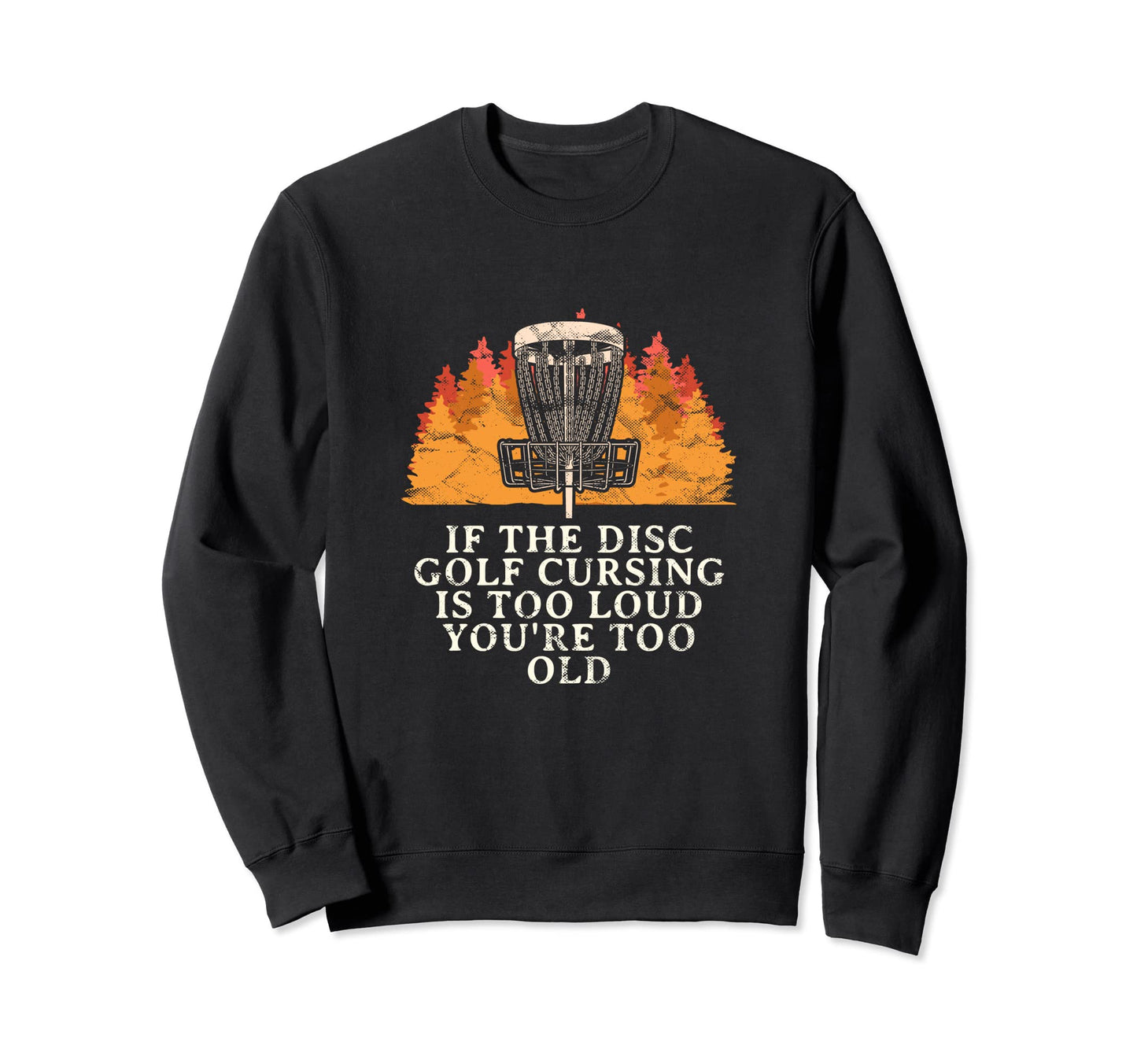 Disc Golf Cursing Is Too Loud Funny Sweatshirt - Trendy Graphic Men Women - T-Shirt, Sweatshirt, Hoodie