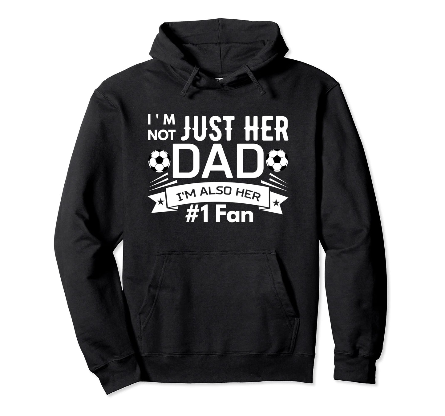 Im Not Just Her Dad Im Also Her 1 Hoodie - Fun Novelty Design Men Women - T-Shirt, Sweatshirt, Hoodie