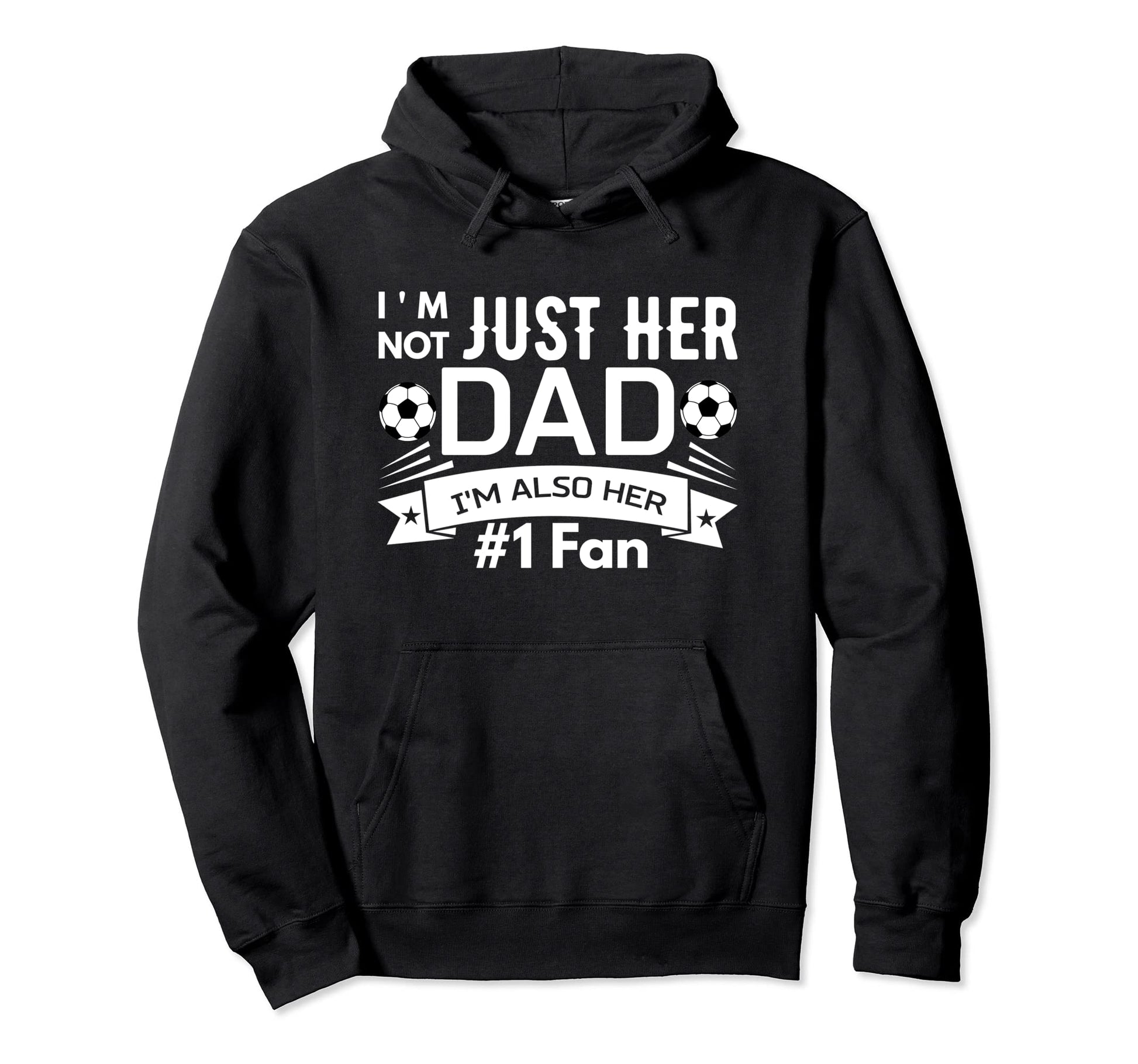 Im Not Just Her Dad Im Also Her 1 Hoodie - Fun Novelty Design Men Women - T-Shirt, Sweatshirt, Hoodie