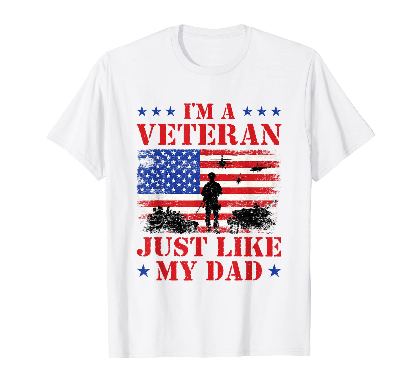 Im Veteran Just Like My Dad T-Shirt - Casual Everyday Wear for Adults - T-Shirt, Sweatshirt, Hoodie