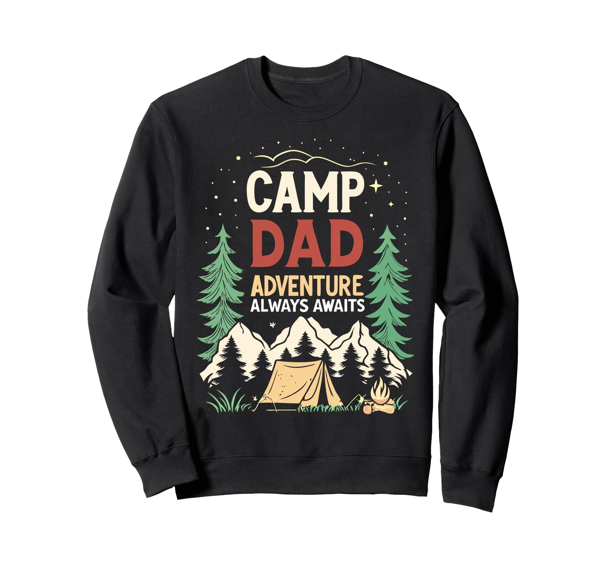 Camp Dad Adventure Always Sweatshirt - Casual Everyday Wear for Adults - T-Shirt, Sweatshirt, Hoodie