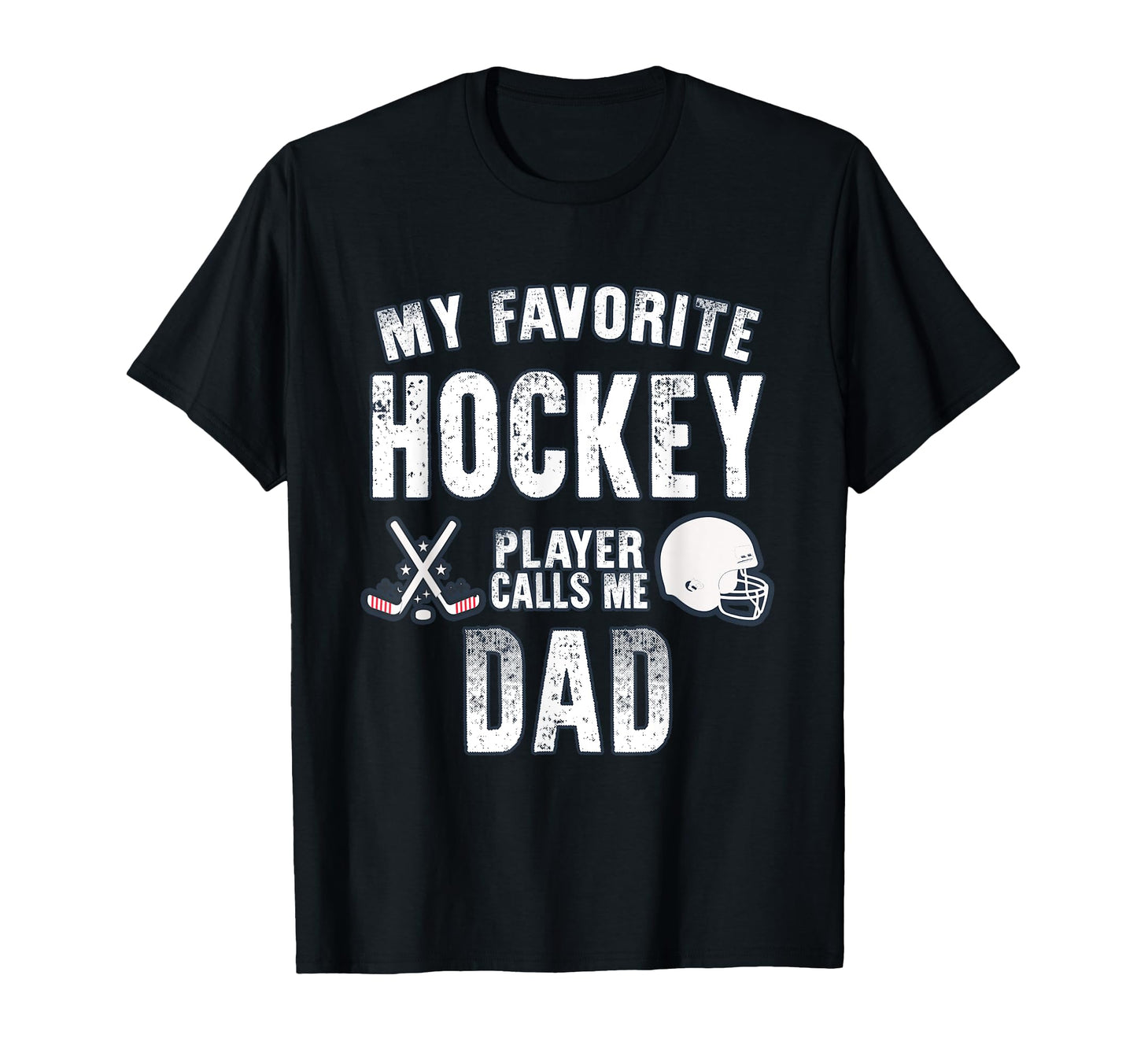 My Favorite Hockey Player Calls Me Dad T-Shirt - Unique Graphic Unisex - T-Shirt, Sweatshirt, Hoodie