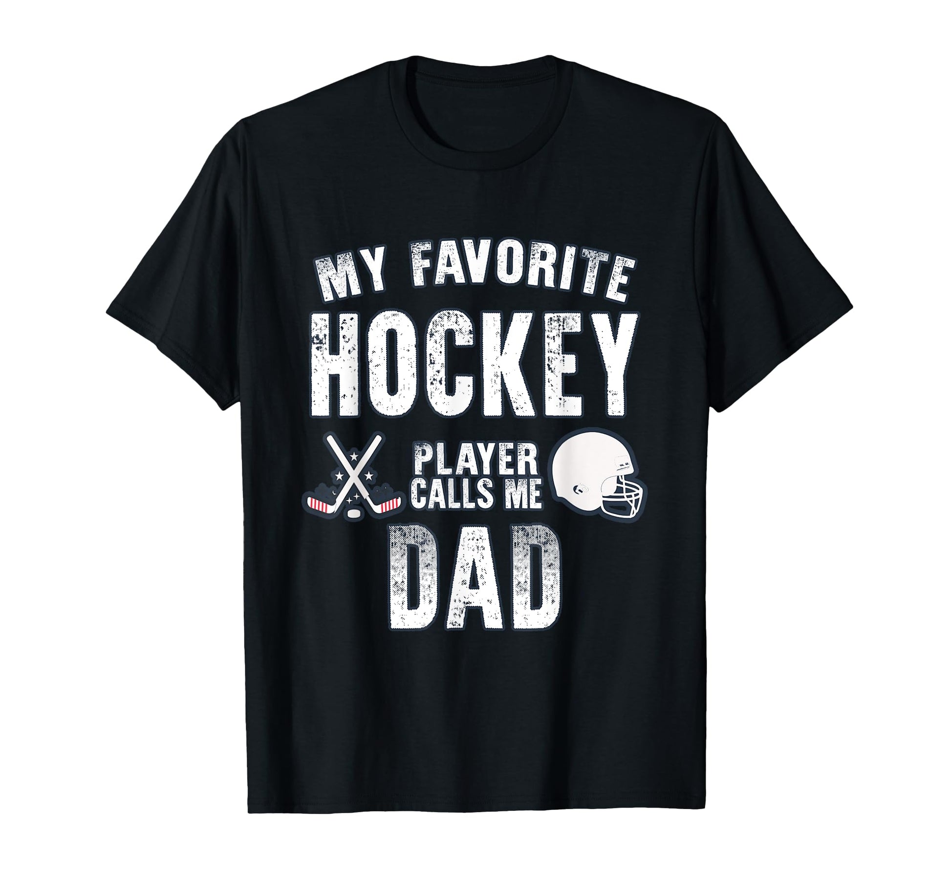 My Favorite Hockey Player Calls Me Dad T-Shirt - Unique Graphic Unisex - T-Shirt, Sweatshirt, Hoodie