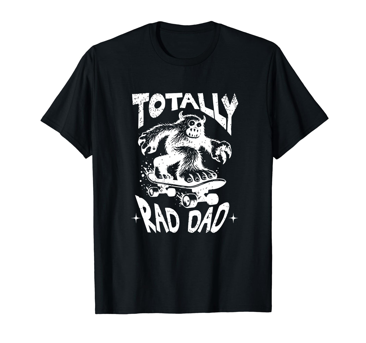 Totally Rad Dad Funny Bigfoot Fathers T-Shirt - Fun Novelty Design Unisex - T-Shirt, Sweatshirt, Hoodie