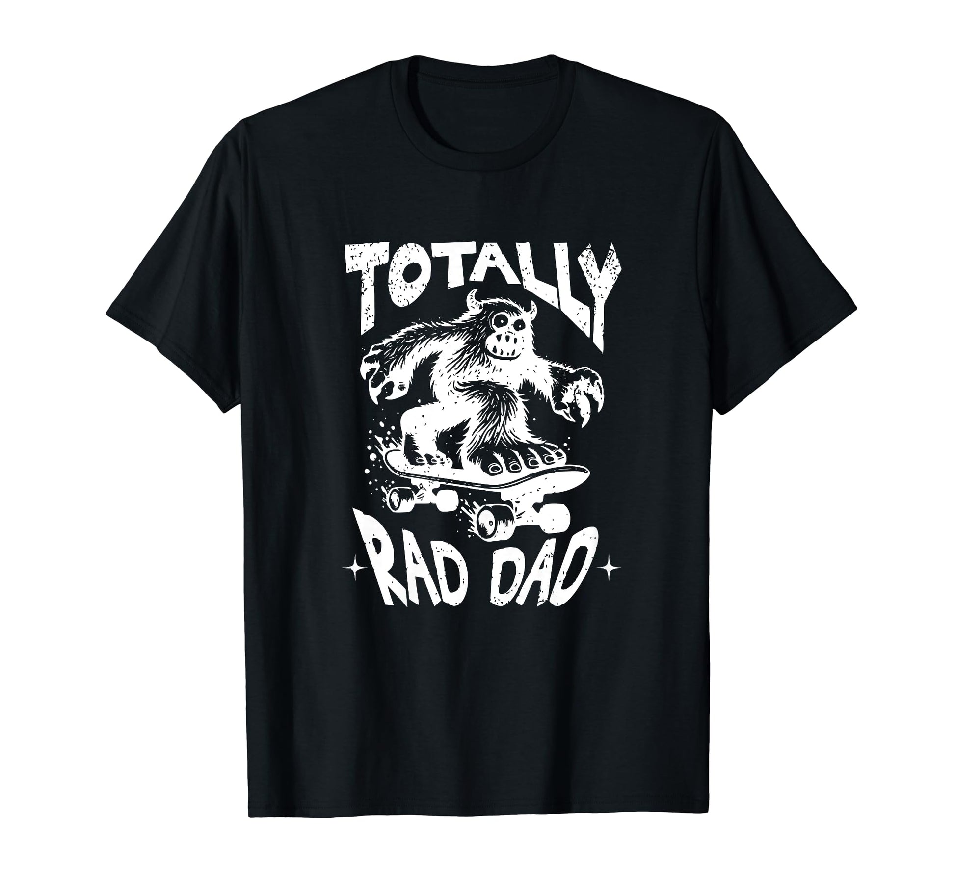 Totally Rad Dad Funny Bigfoot Fathers T-Shirt - Fun Novelty Design Unisex - T-Shirt, Sweatshirt, Hoodie