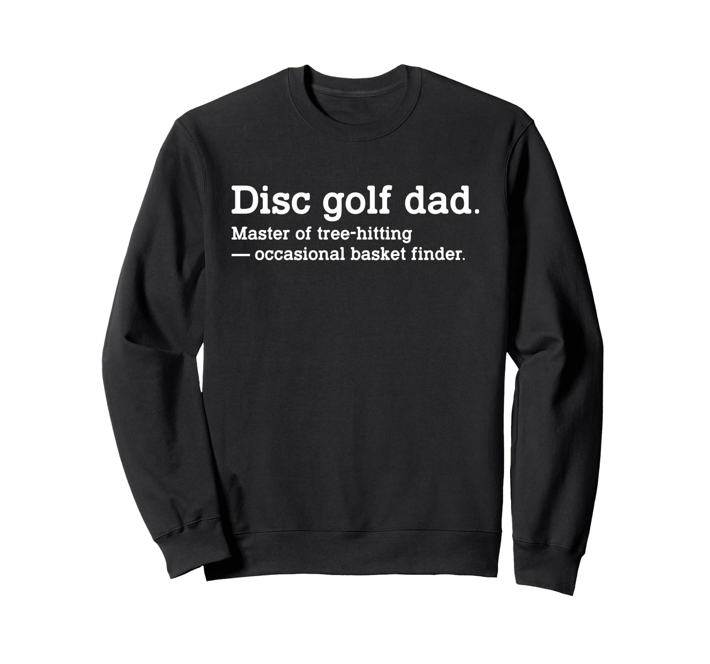 Funny Disc Golf Dad Definition Sweatshirt - Trendy Graphic for Adults - T-Shirt, Sweatshirt, Hoodie