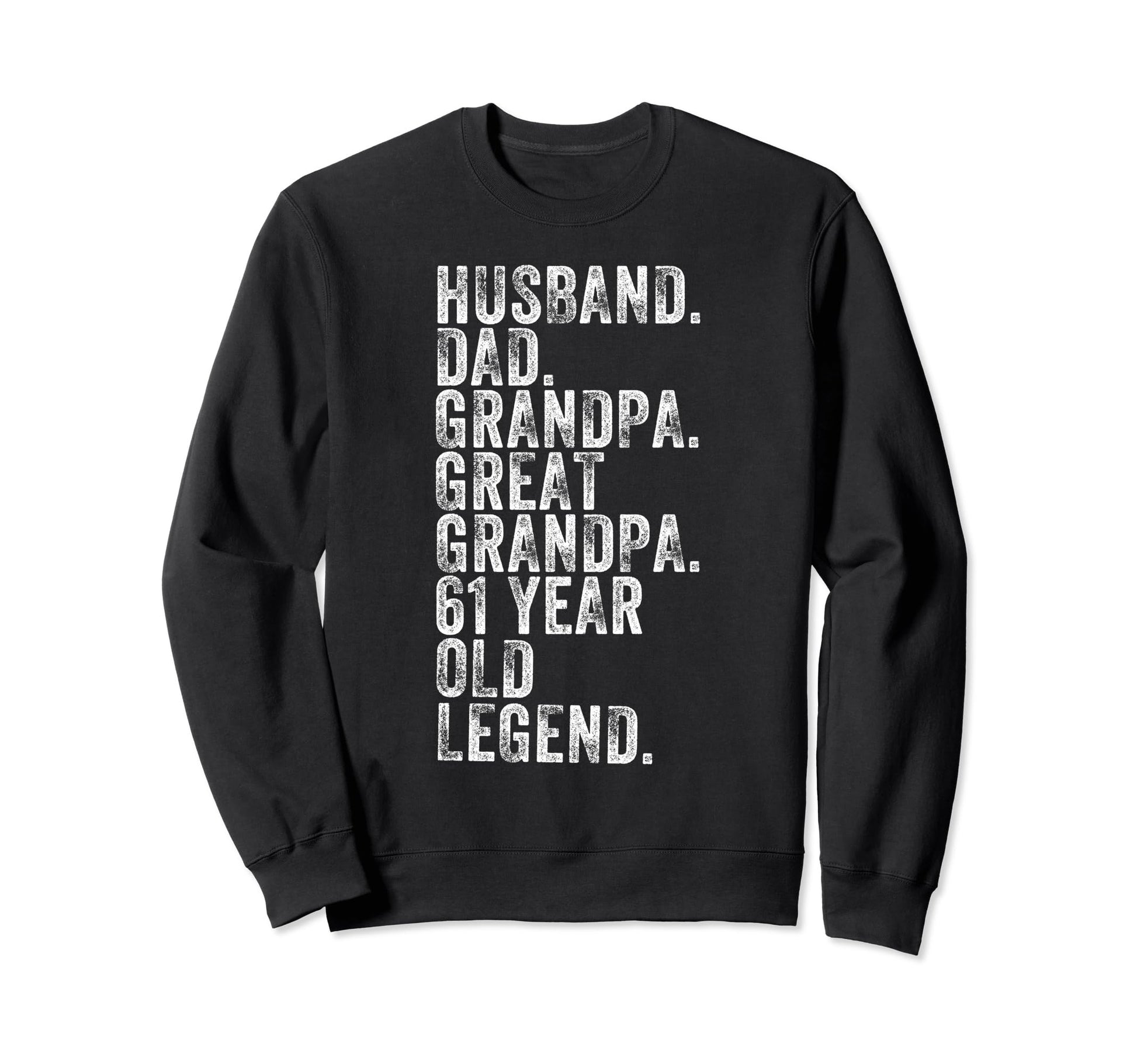 Husband Dad Grandpa Great Grandpa 61 Sweatshirt - Custom Art Print Unisex - T-Shirt, Sweatshirt, Hoodie
