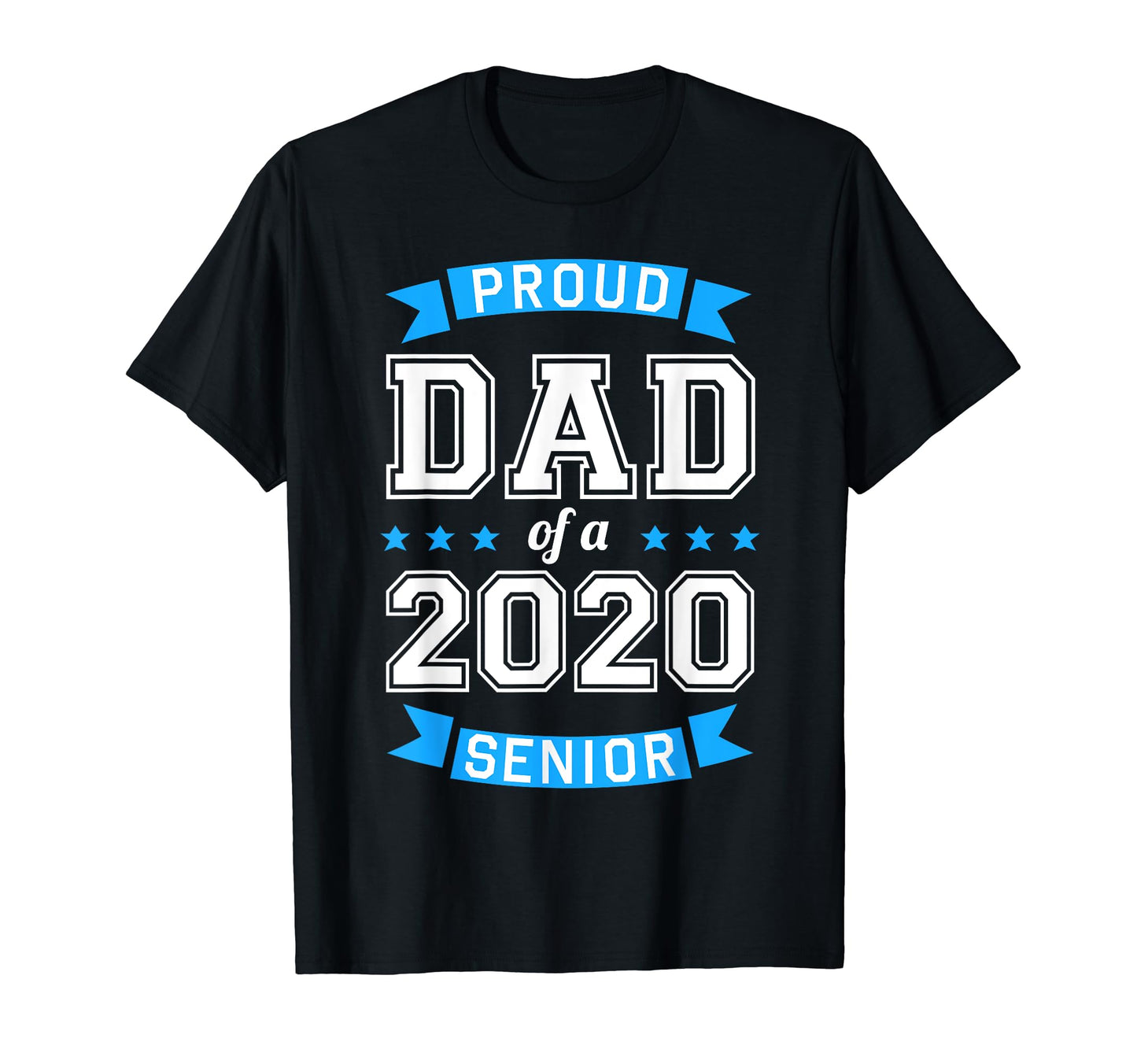 Proud Dad 2020 Senior Blue And White T-Shirt - Casual Everyday Wear Unisex - T-Shirt, Sweatshirt, Hoodie