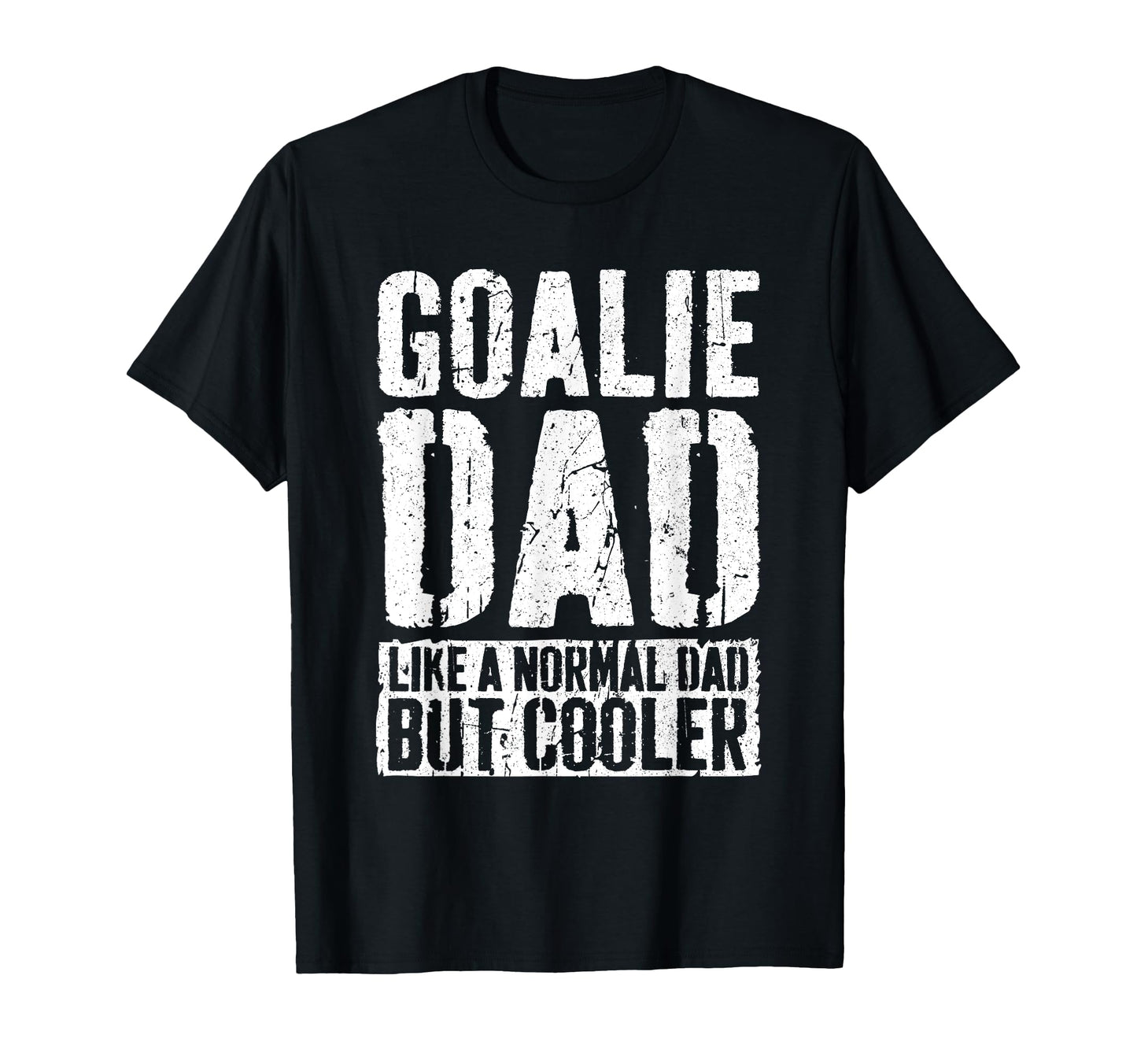 Goalie Dad Fathers Day Goalie Dad T-Shirt - Fun Novelty Design for Adults - T-Shirt, Sweatshirt, Hoodie