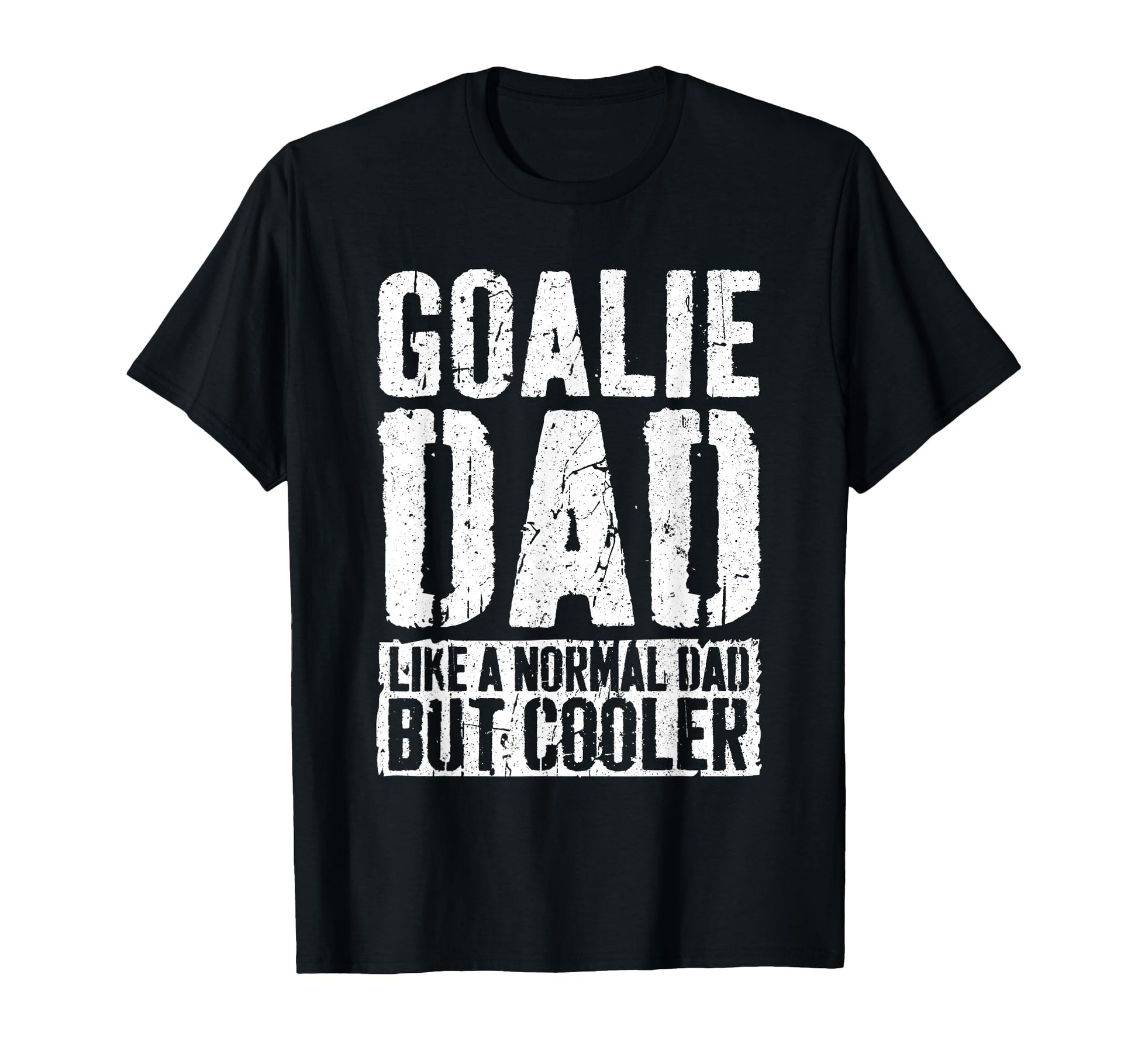 Goalie Dad Fathers Day Goalie Dad T-Shirt - Fun Novelty Design for Adults - T-Shirt, Sweatshirt, Hoodie