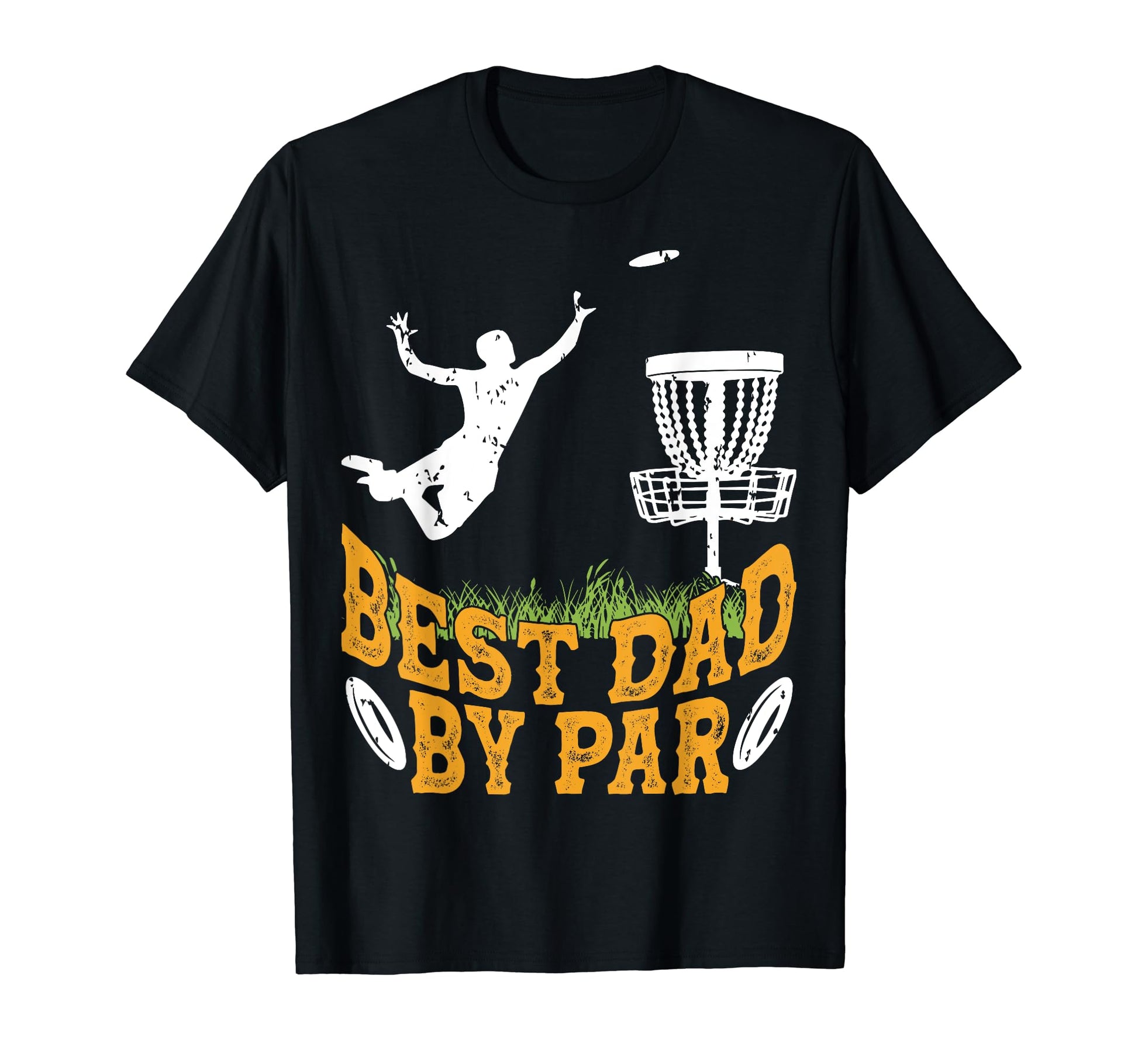 Best Dad Par Disc Golfer Disc Golf T-Shirt - Casual Everyday Wear Unisex - T-Shirt, Sweatshirt, Hoodie