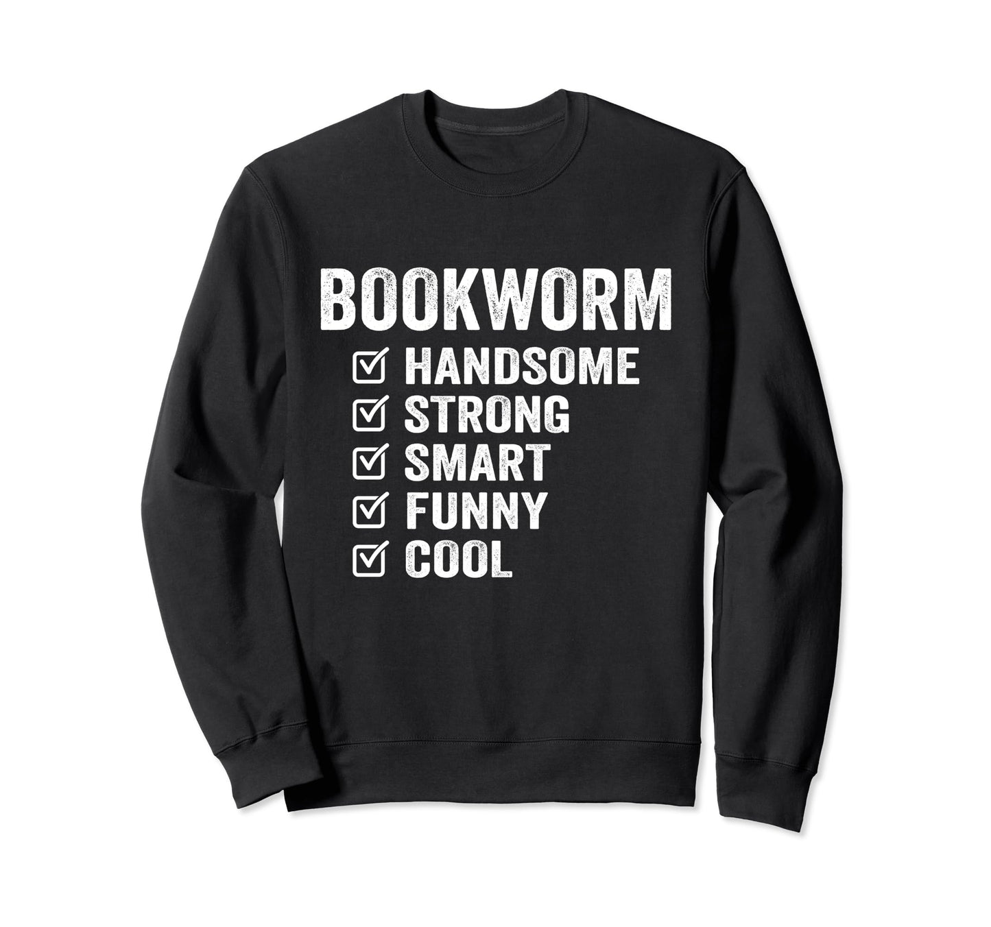 Bookworm Handsome Strong Smart Sweatshirt - Casual Everyday Wear Men Women - T-Shirt, Sweatshirt, Hoodie
