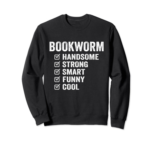 Bookworm Handsome Strong Smart Sweatshirt - Casual Everyday Wear Men Women - T-Shirt, Sweatshirt, Hoodie
