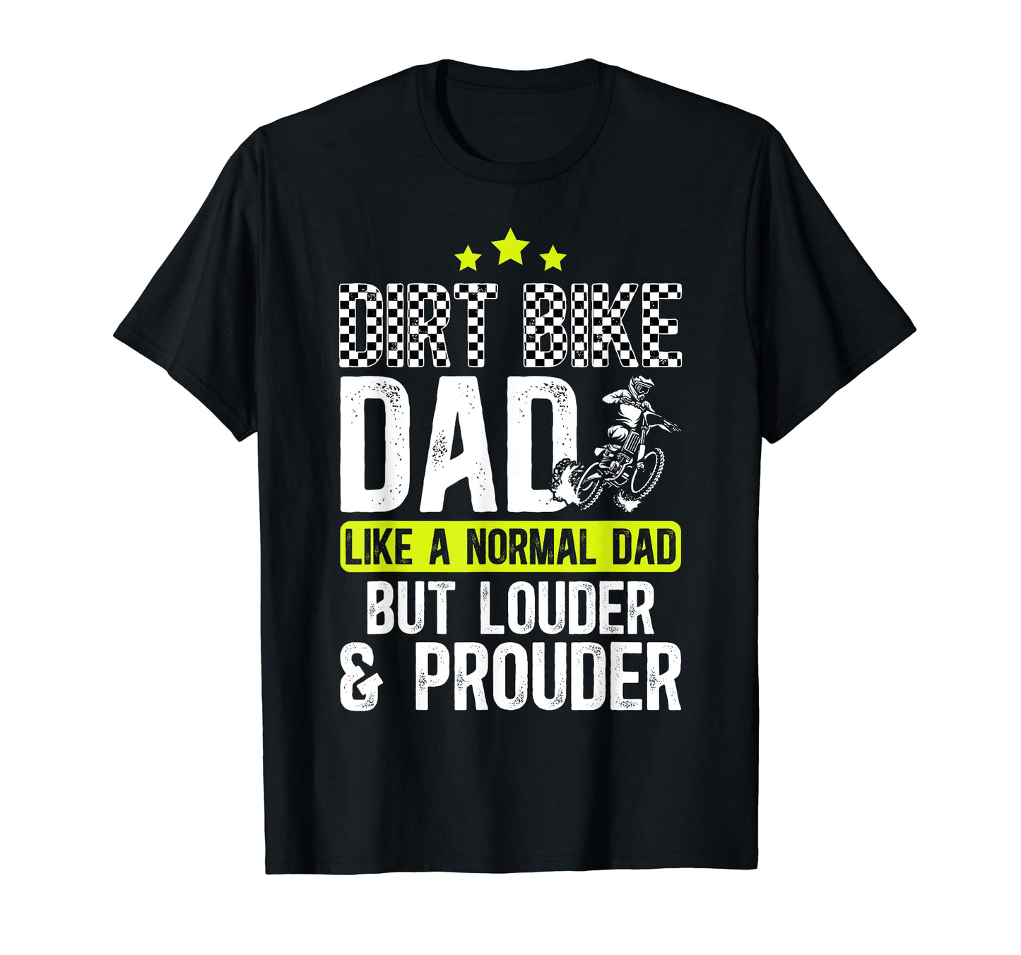 Dirt Bike Dad Louder Prouder Dad Dirt T-Shirt - Custom Art Print Men Women - T-Shirt, Sweatshirt, Hoodie
