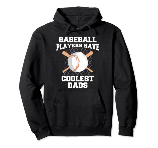 Baseball Players Have Coolest Dads Hoodie - Fun Novelty Design for Adults - T-Shirt, Sweatshirt, Hoodie