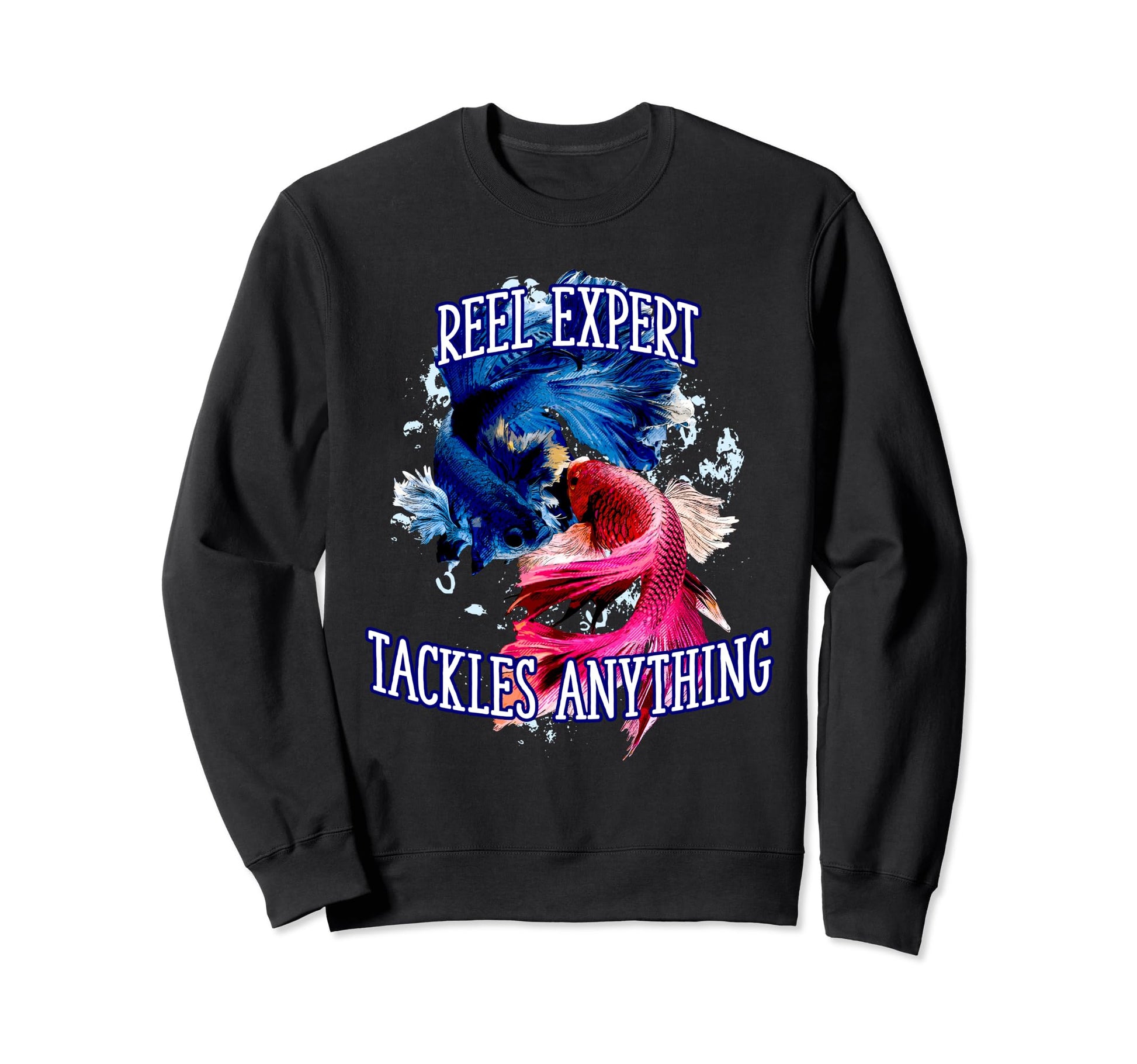 Reel Expert Tackles Anything Sweatshirt - Casual Everyday Wear for Adults - T-Shirt, Sweatshirt, Hoodie