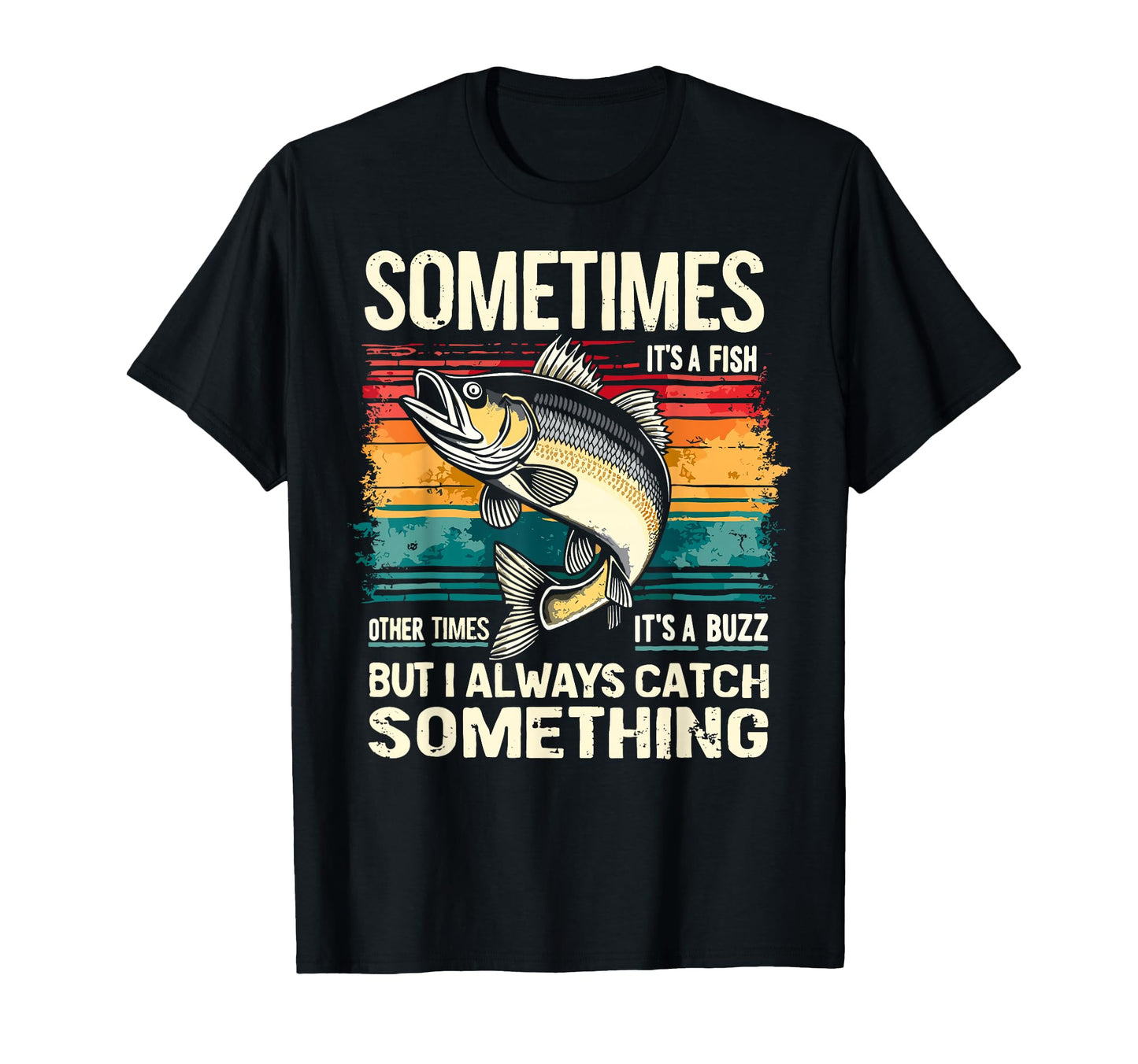 Sometimes Its Fish Other Times Its T-Shirt - Casual Everyday Wear Unisex - T-Shirt, Sweatshirt, Hoodie