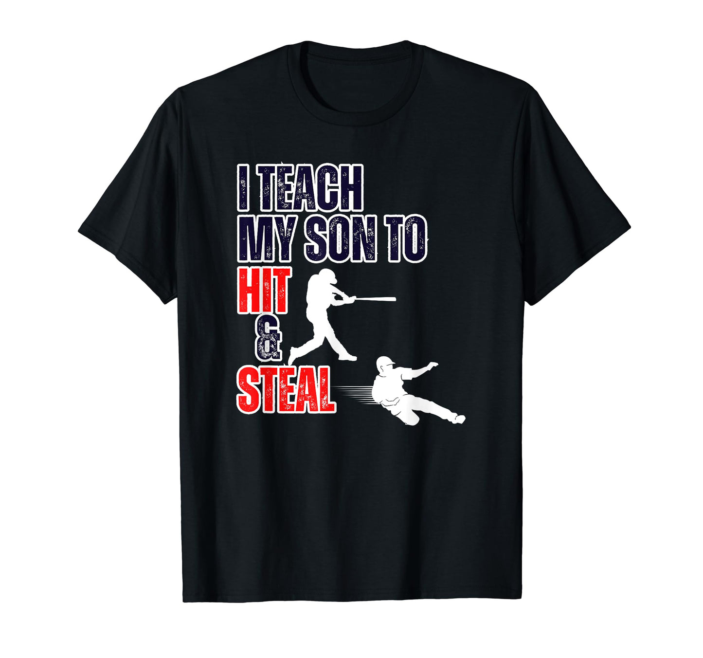 Funny I Teach My Son To Hit And Steal T-Shirt - Custom Art Print Unisex - T-Shirt, Sweatshirt, Hoodie