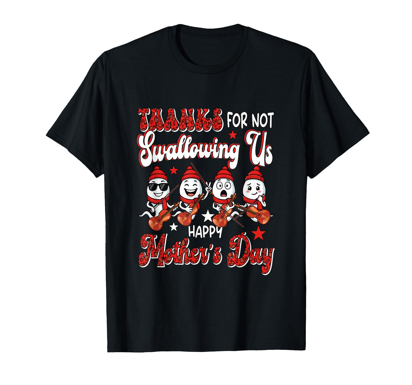 Thanks Not Swallowing Mothers Day T-Shirt - Casual Everyday Wear Men Women - T-Shirt, Sweatshirt, Hoodie